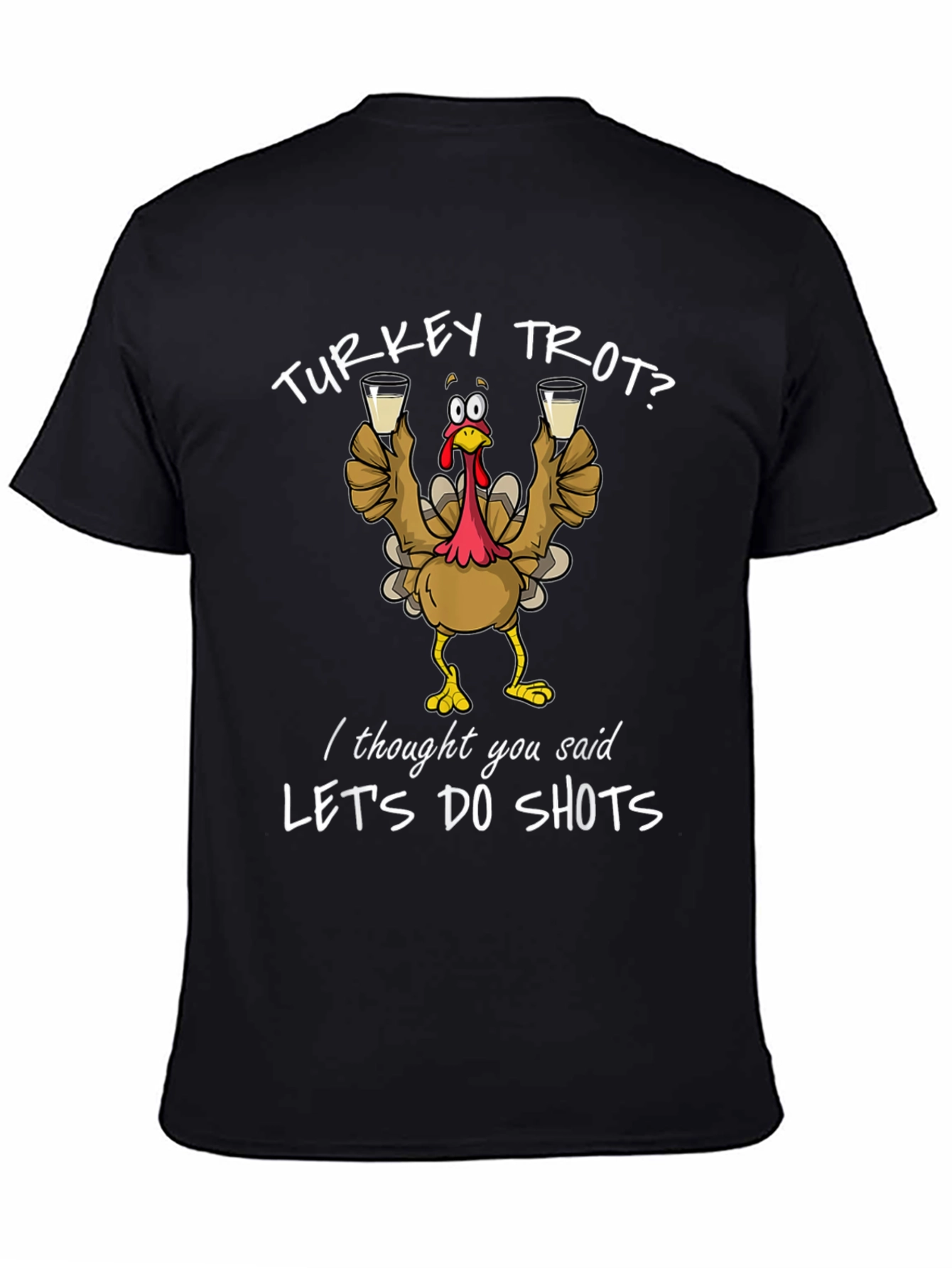Turkey Trot? Lets Do Shots Funny Thanksgiving T-Shirt