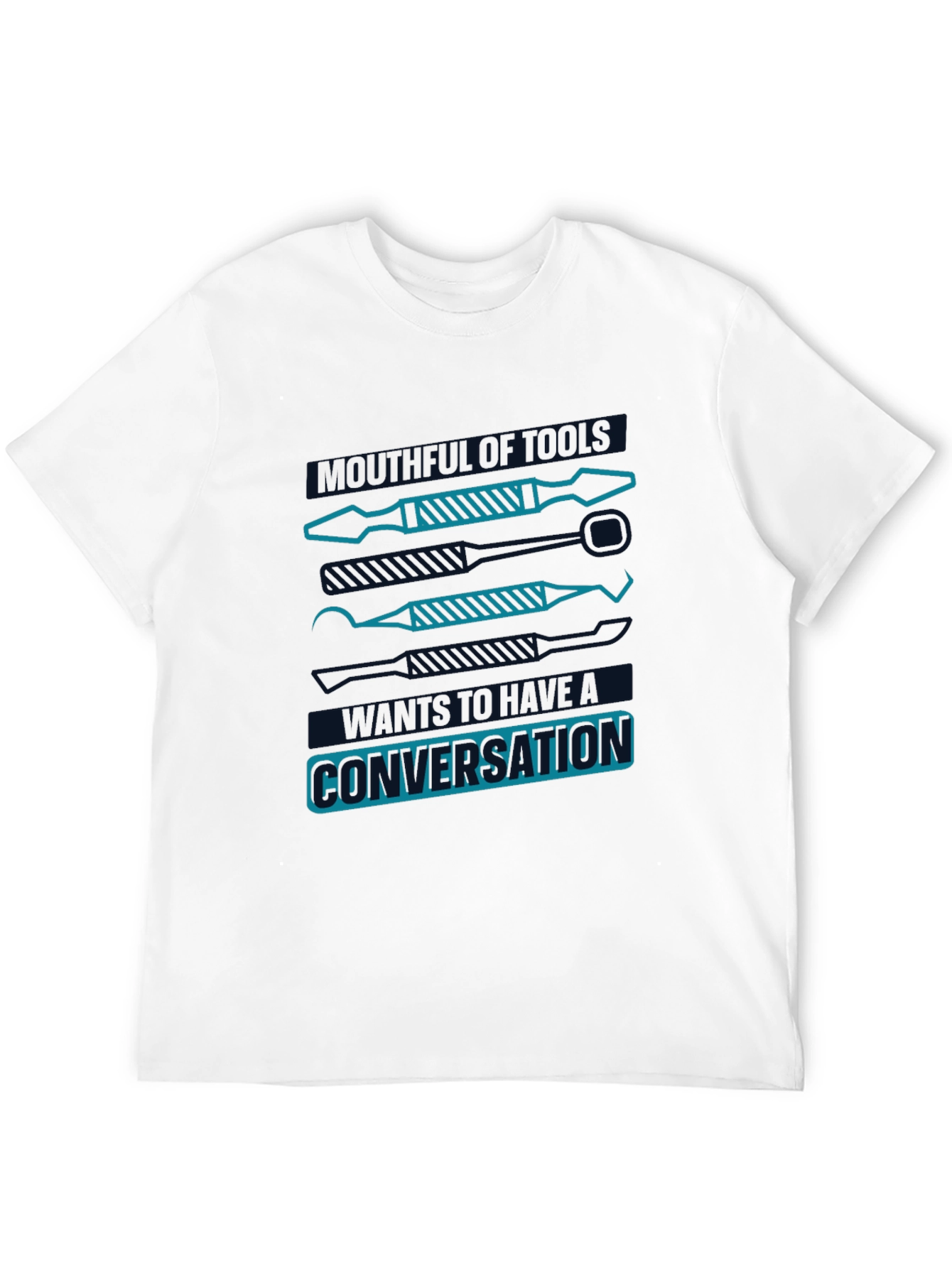 Dentist Tools T-Shirt: Meaningful Conversation Starter