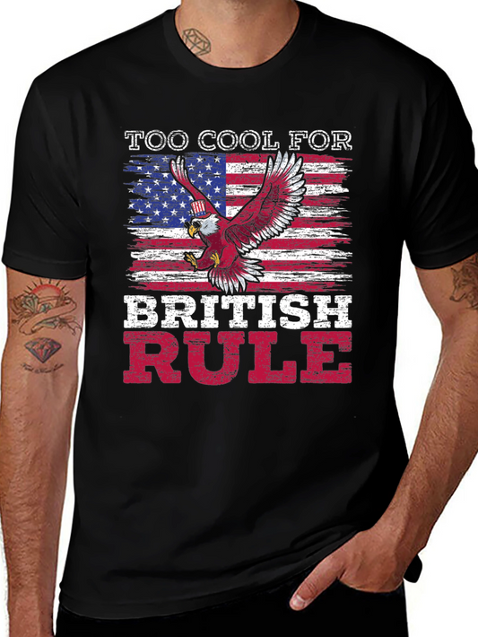 Too Cool For British Rule Patriotic T-Shirt