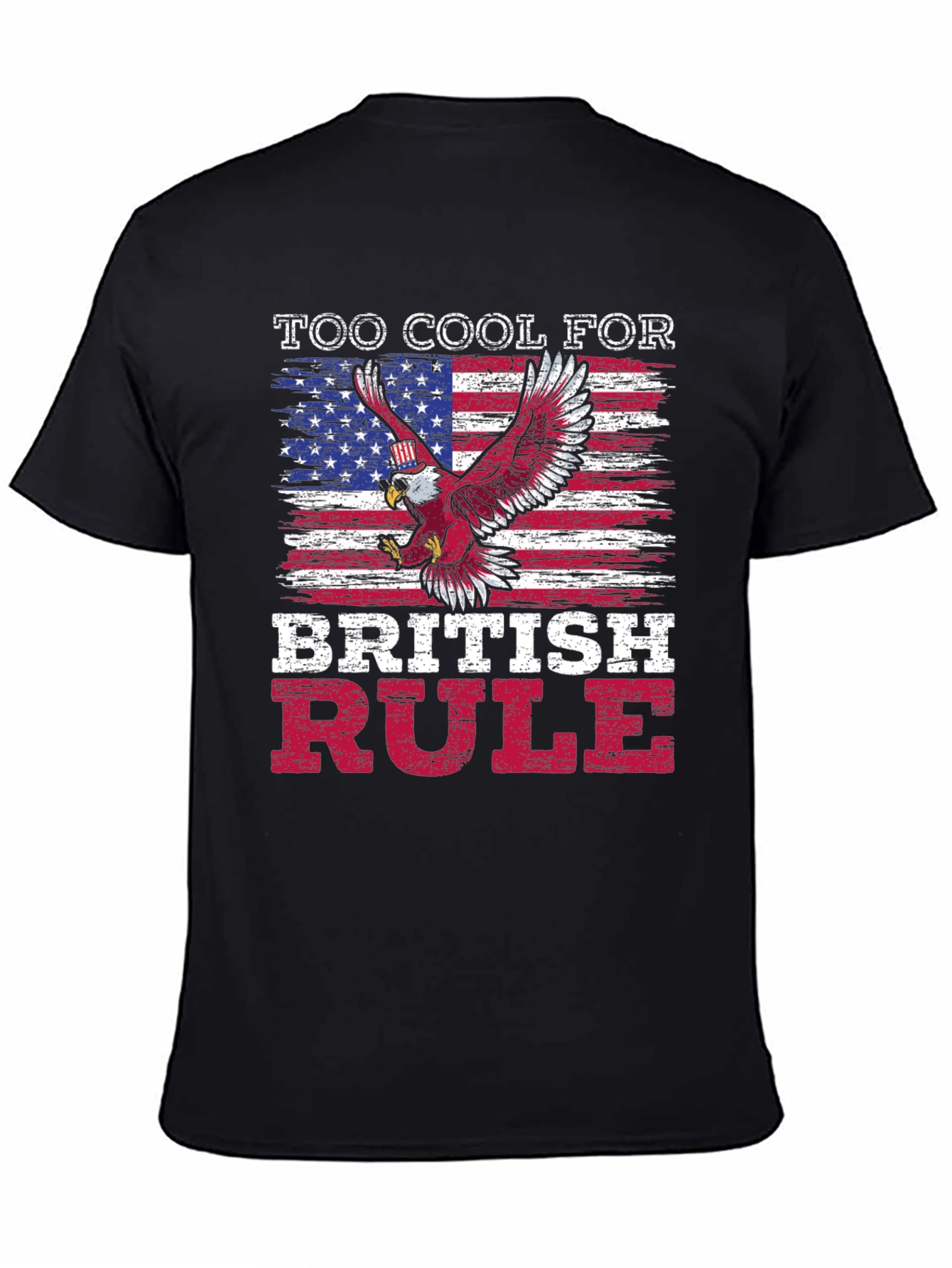 Too Cool For British Rule Patriotic T-Shirt