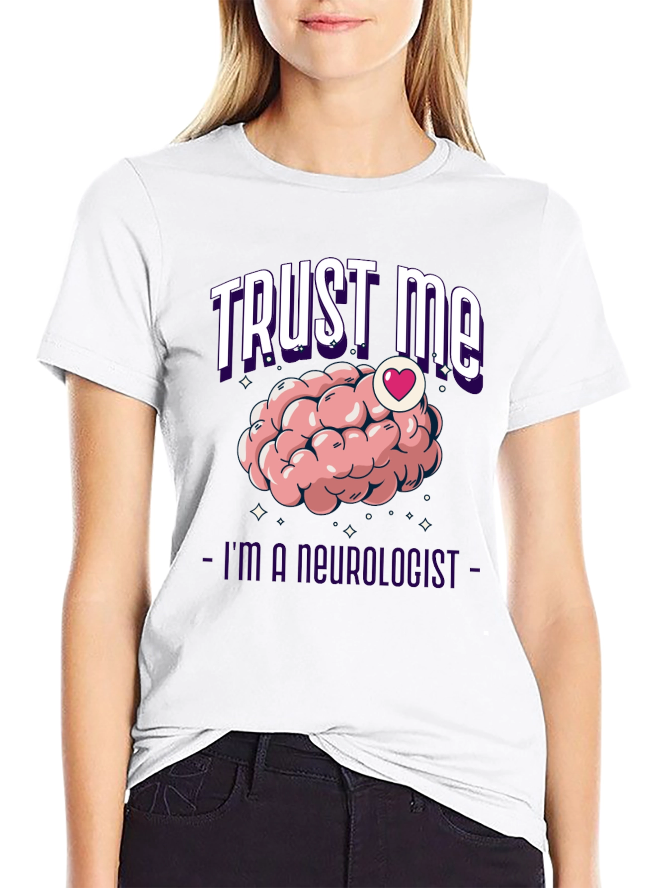 Trust Me Im A Neurologist T-Shirt Brain