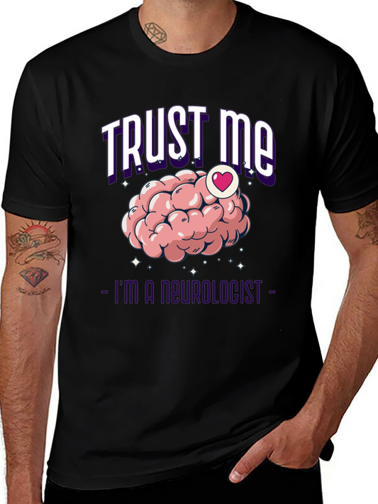 Trust Me Im A Neurologist T-Shirt Brain