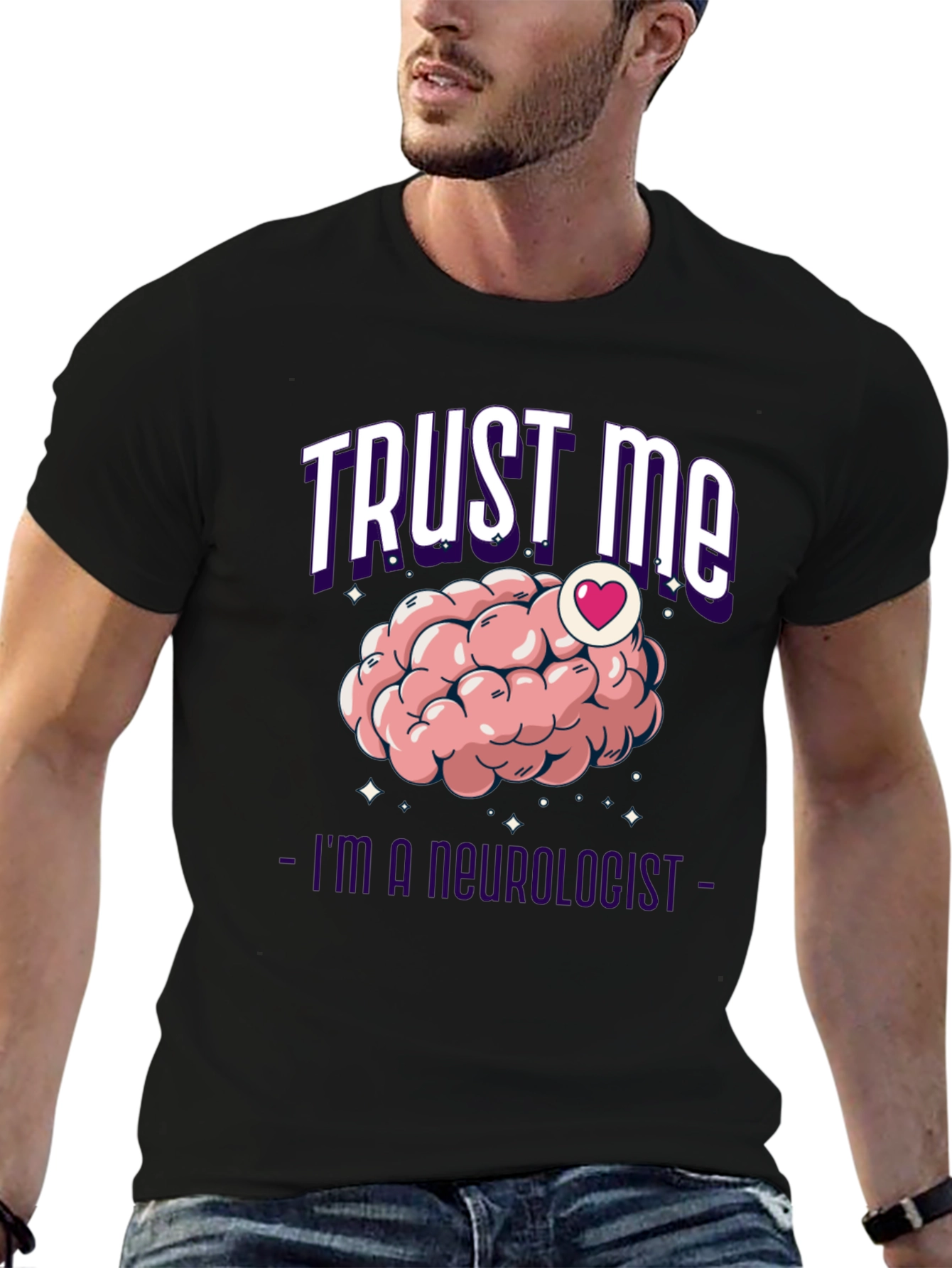 Trust Me Im A Neurologist T-Shirt Brain