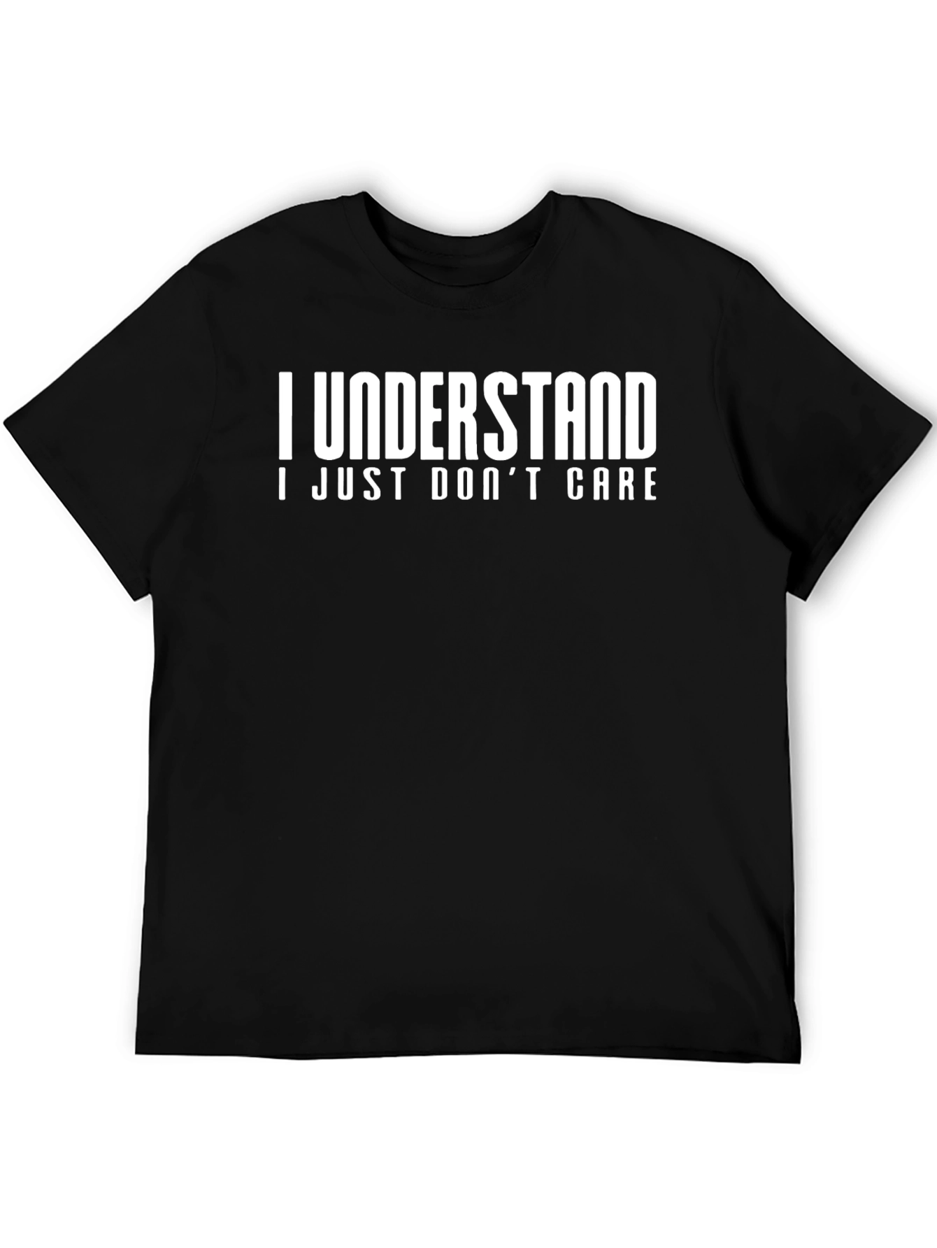Funny I Understand I Just Dont Care Graphic T-Shirt