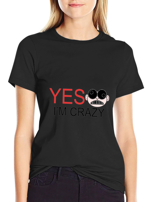 Funny Yes Im Crazy Graphic Tee - Black