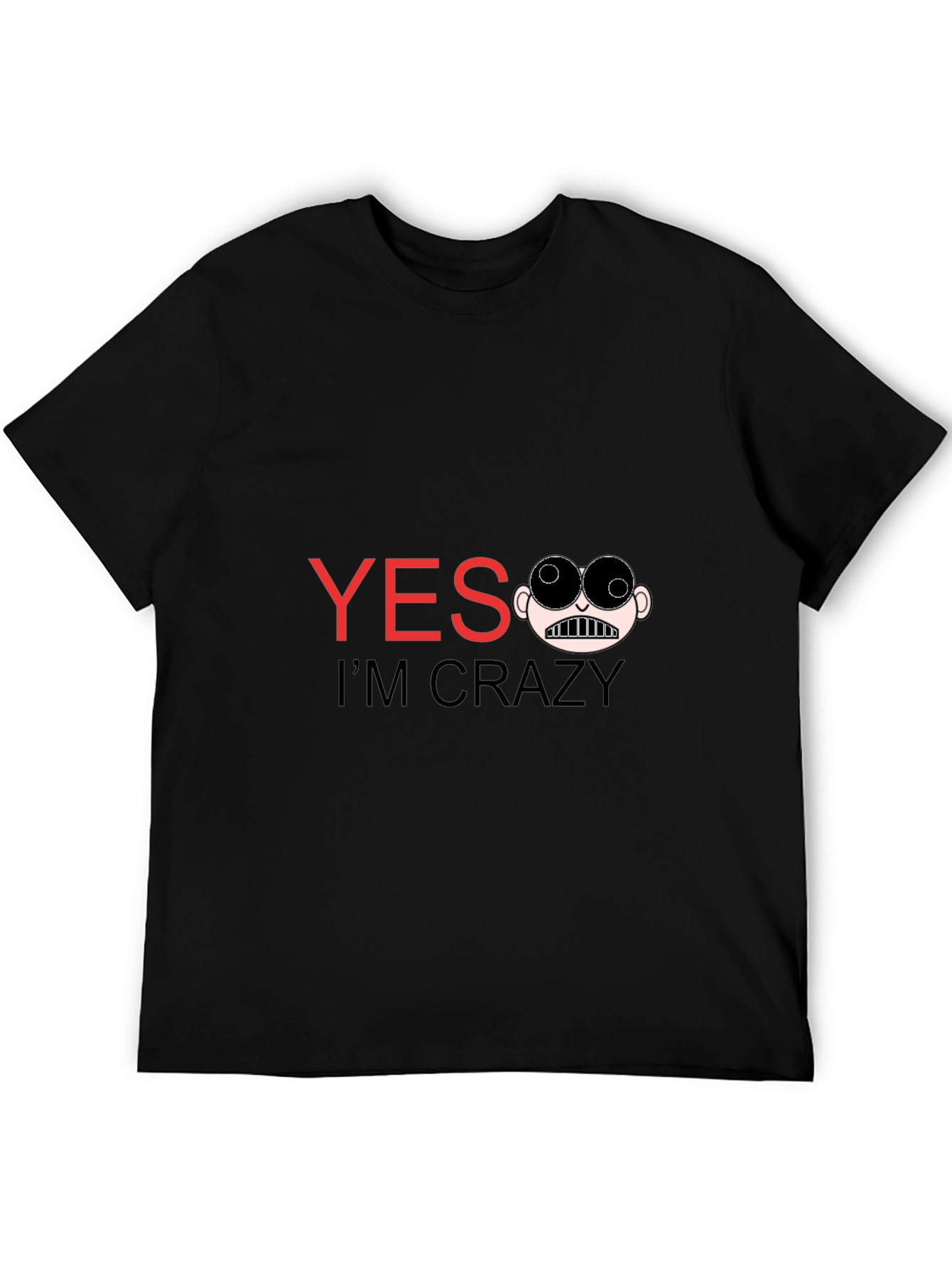 Funny Yes Im Crazy Graphic Tee - Black