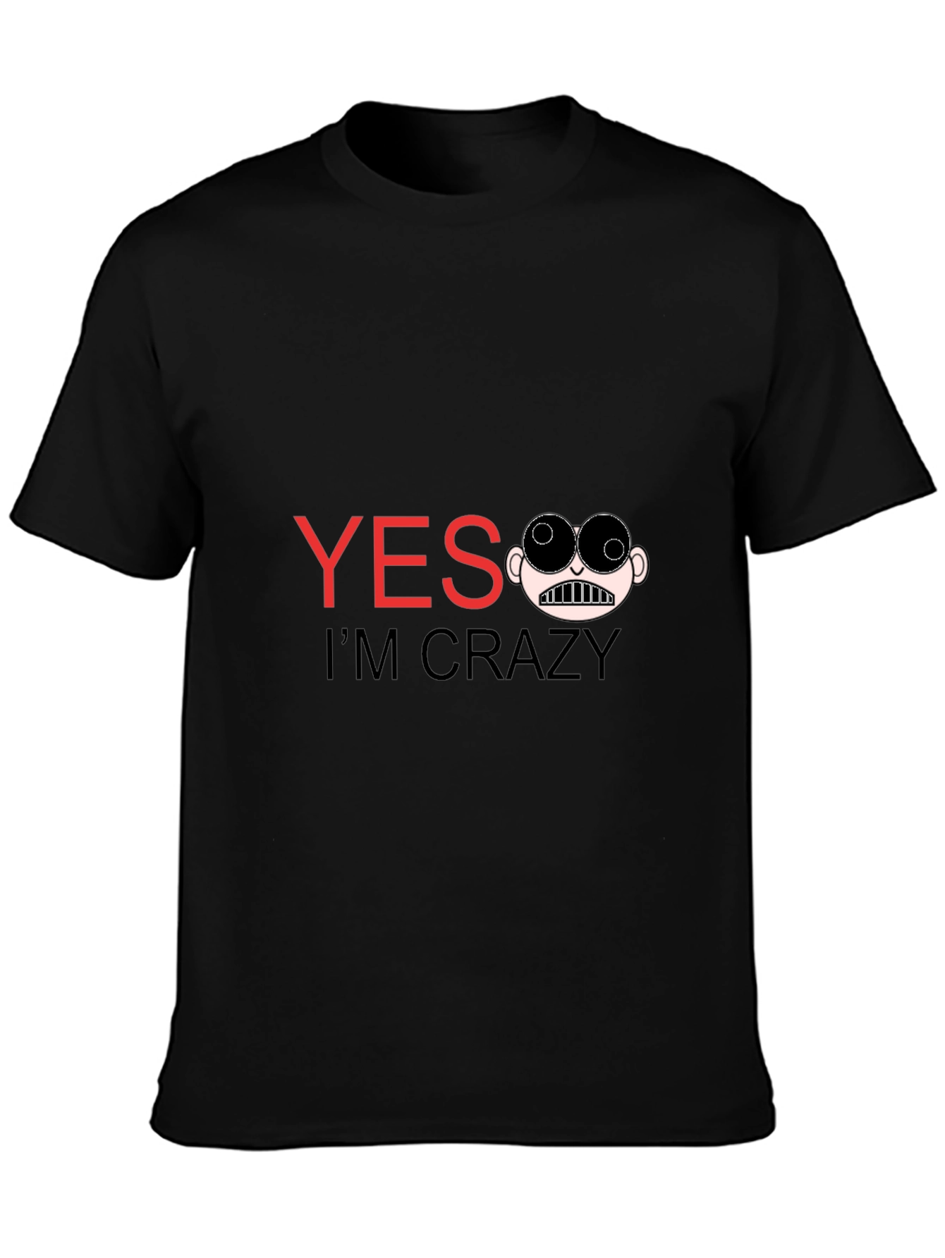 Funny Yes Im Crazy Graphic Tee - Black