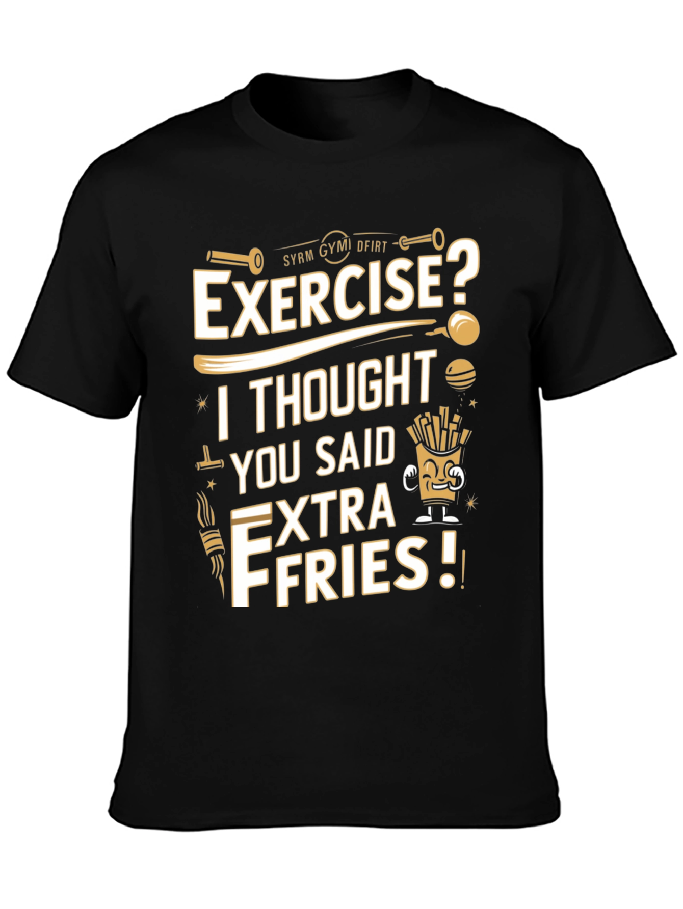 Exercise? Extra Fries Funny T-Shirt