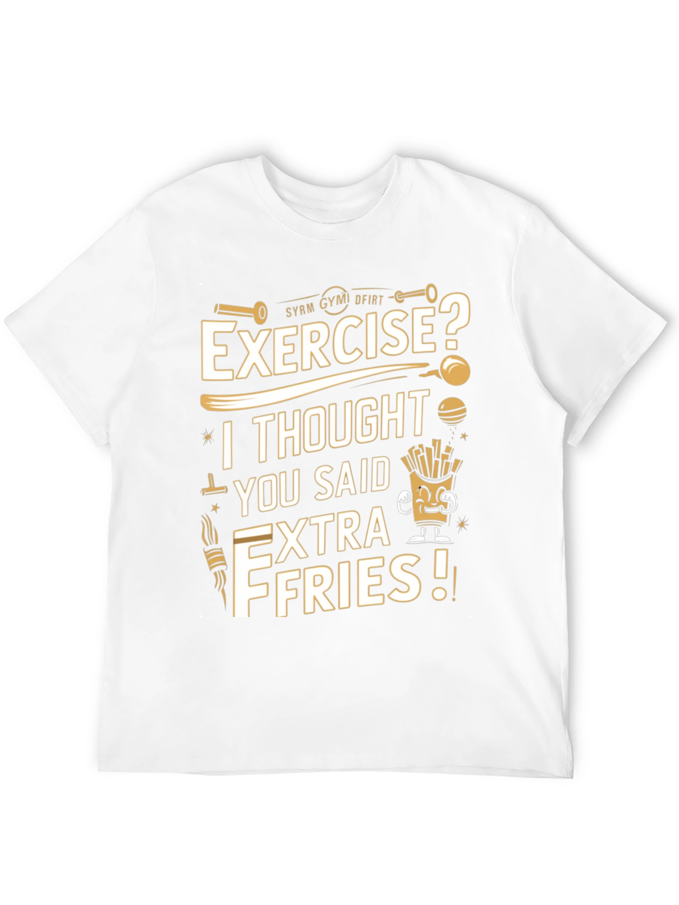 Exercise? Extra Fries Funny T-Shirt
