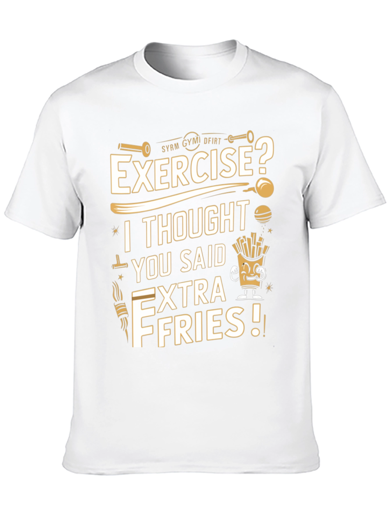 Exercise? Extra Fries Funny T-Shirt