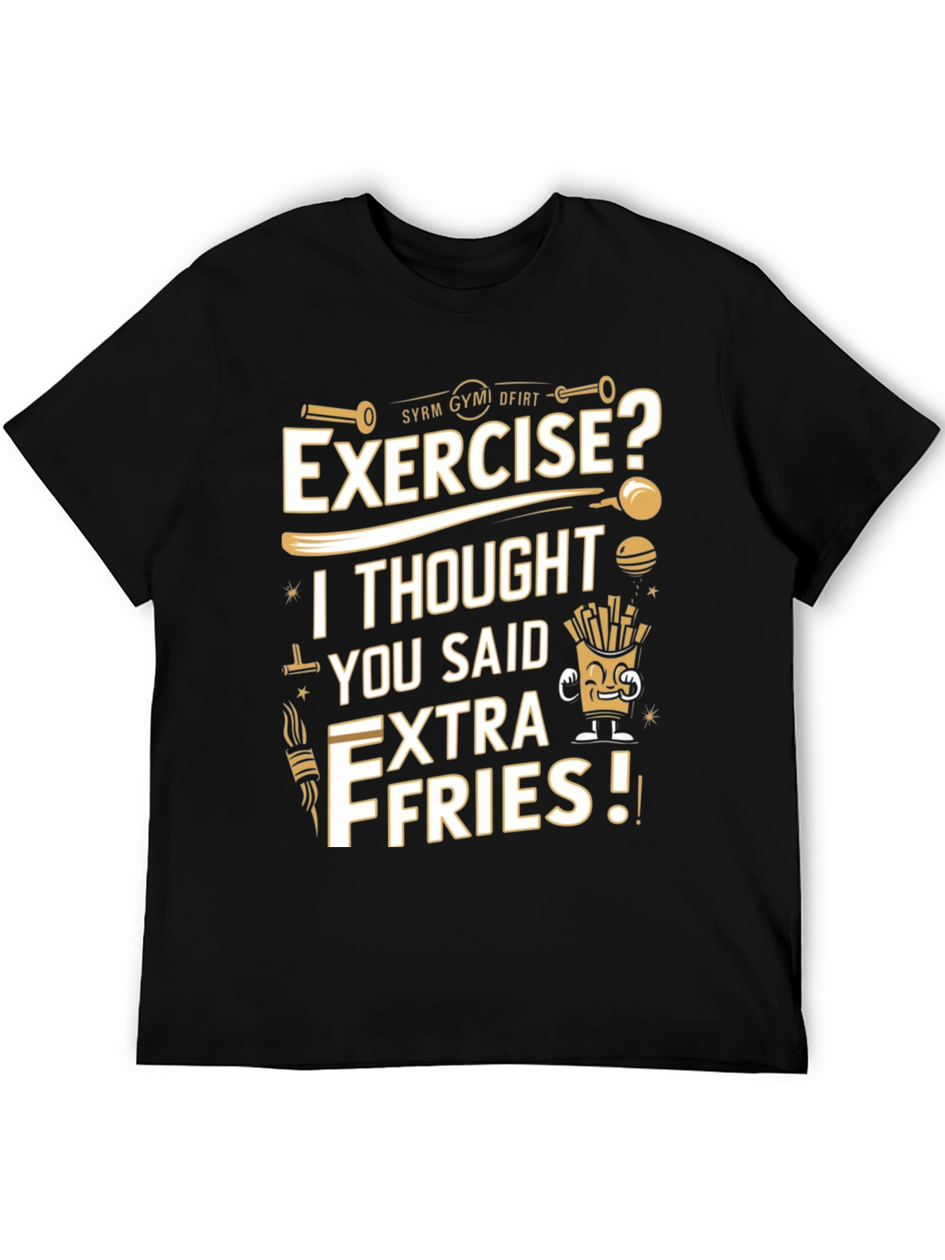 Exercise? Extra Fries Funny T-Shirt