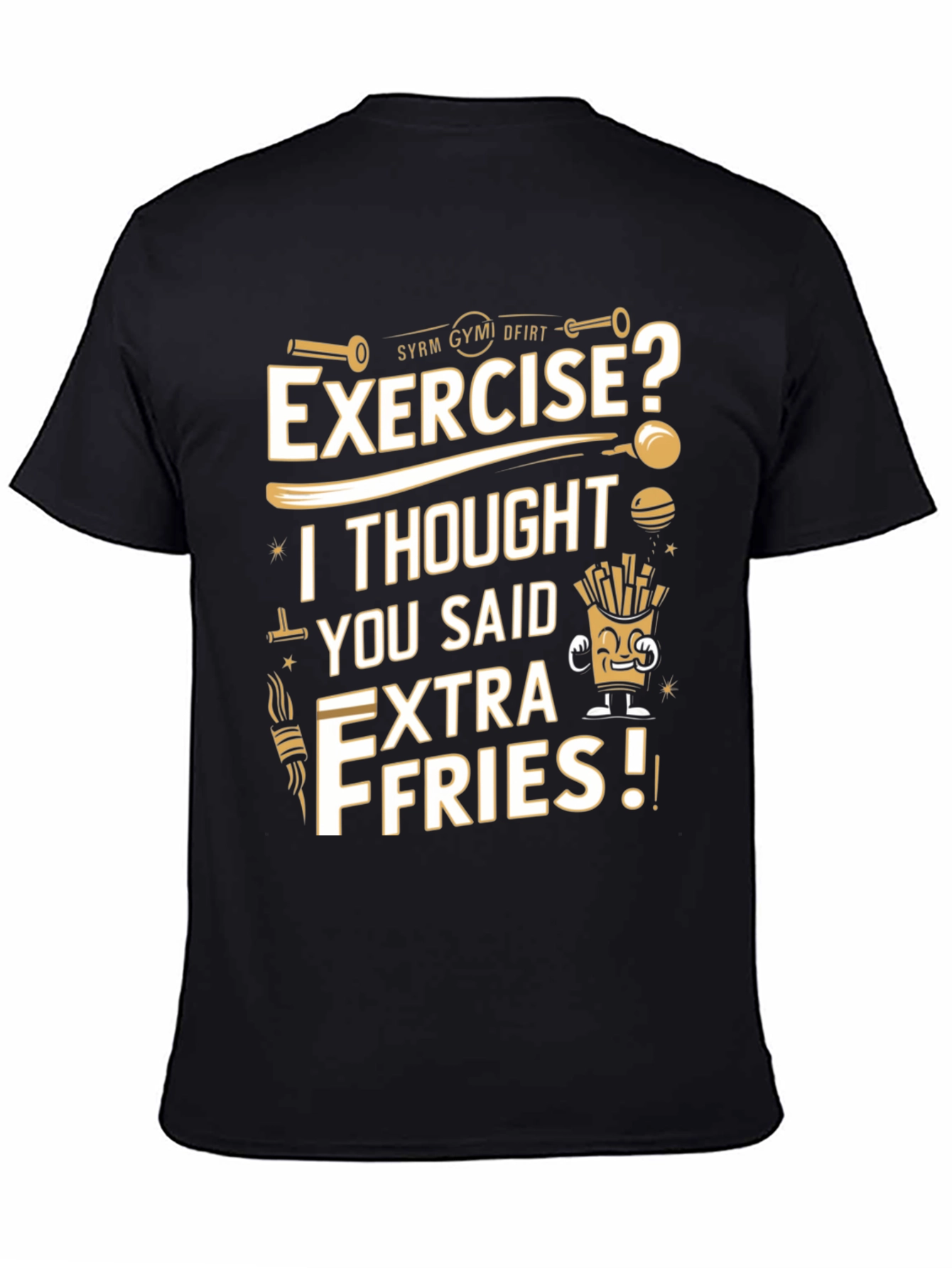 Exercise? Extra Fries Funny T-Shirt