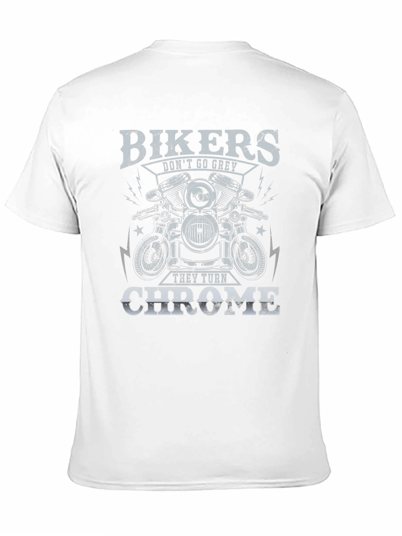Bikers Dont Go Grey They Turn Chrome T-Shirt