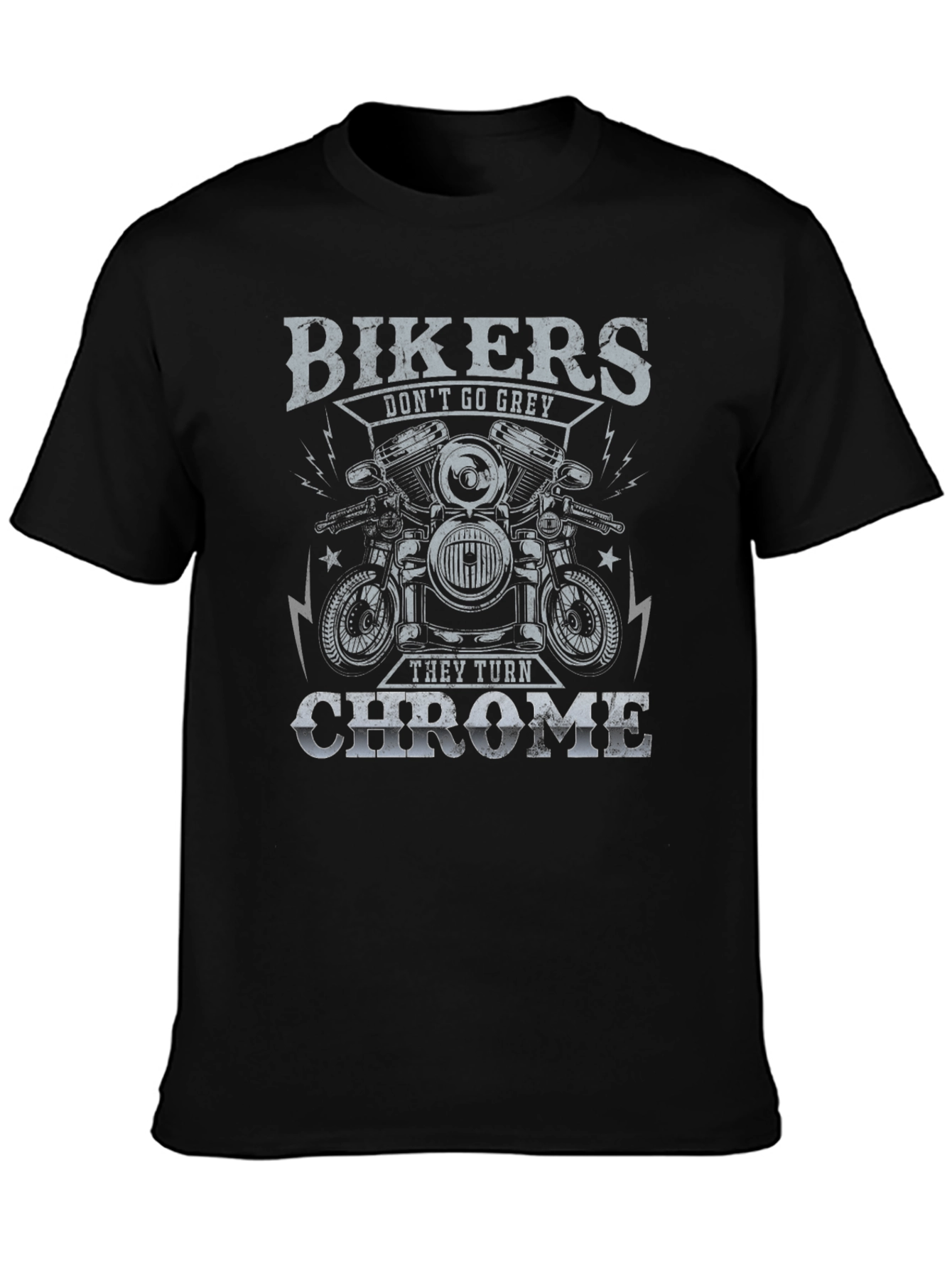 Bikers Dont Go Grey They Turn Chrome T-Shirt
