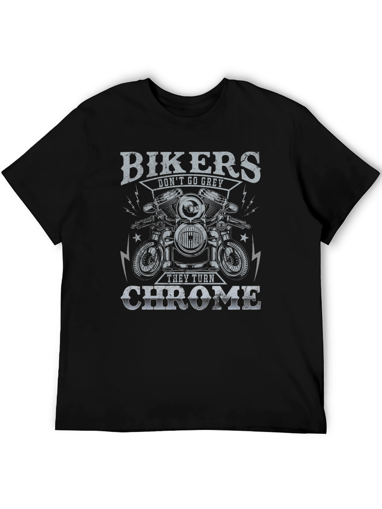 Bikers Dont Go Grey They Turn Chrome T-Shirt