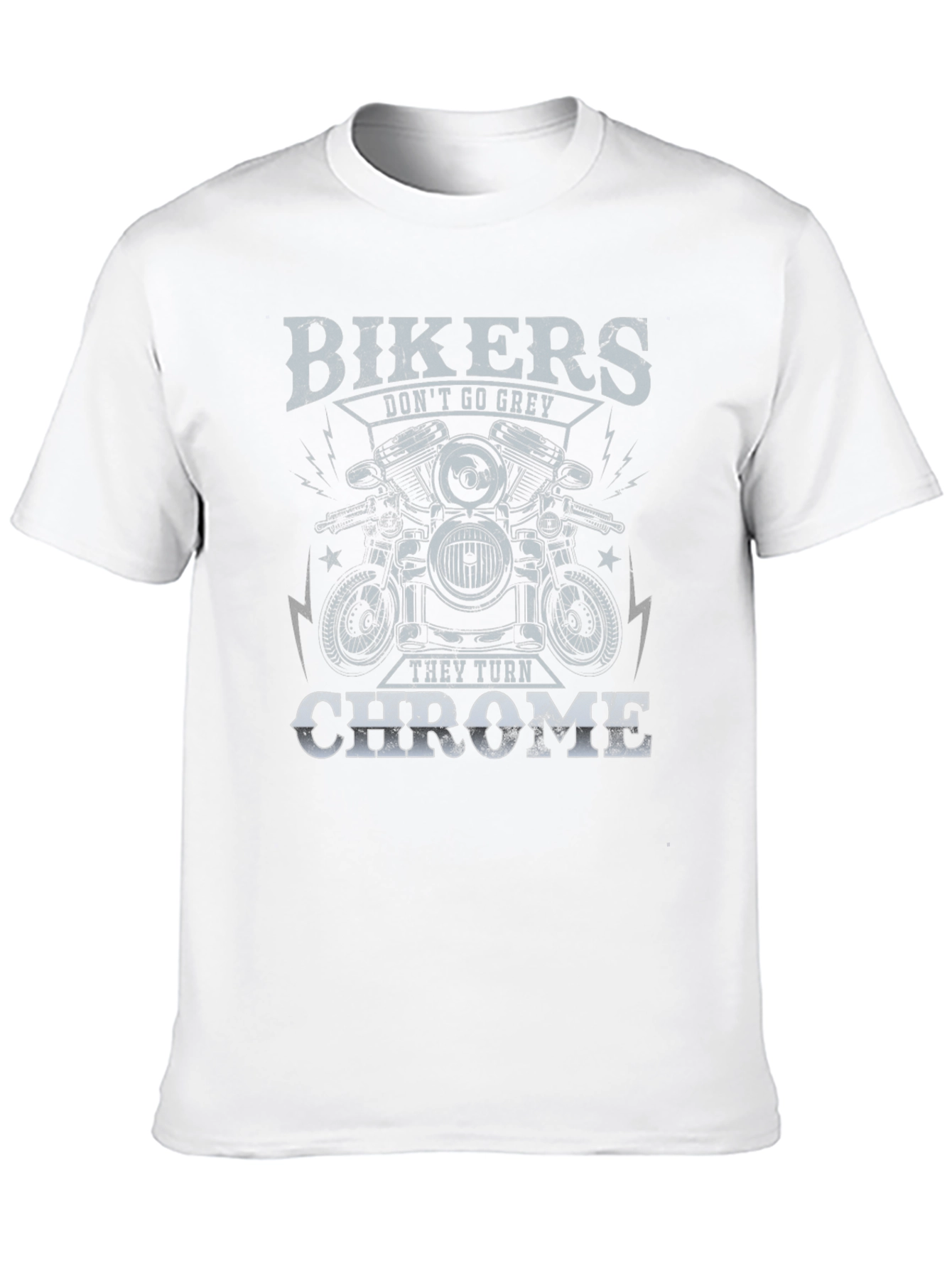 Bikers Dont Go Grey They Turn Chrome T-Shirt