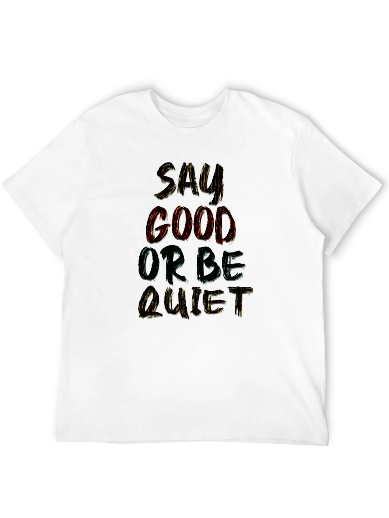 Say Good or Be Quiet Graphic T-Shirt