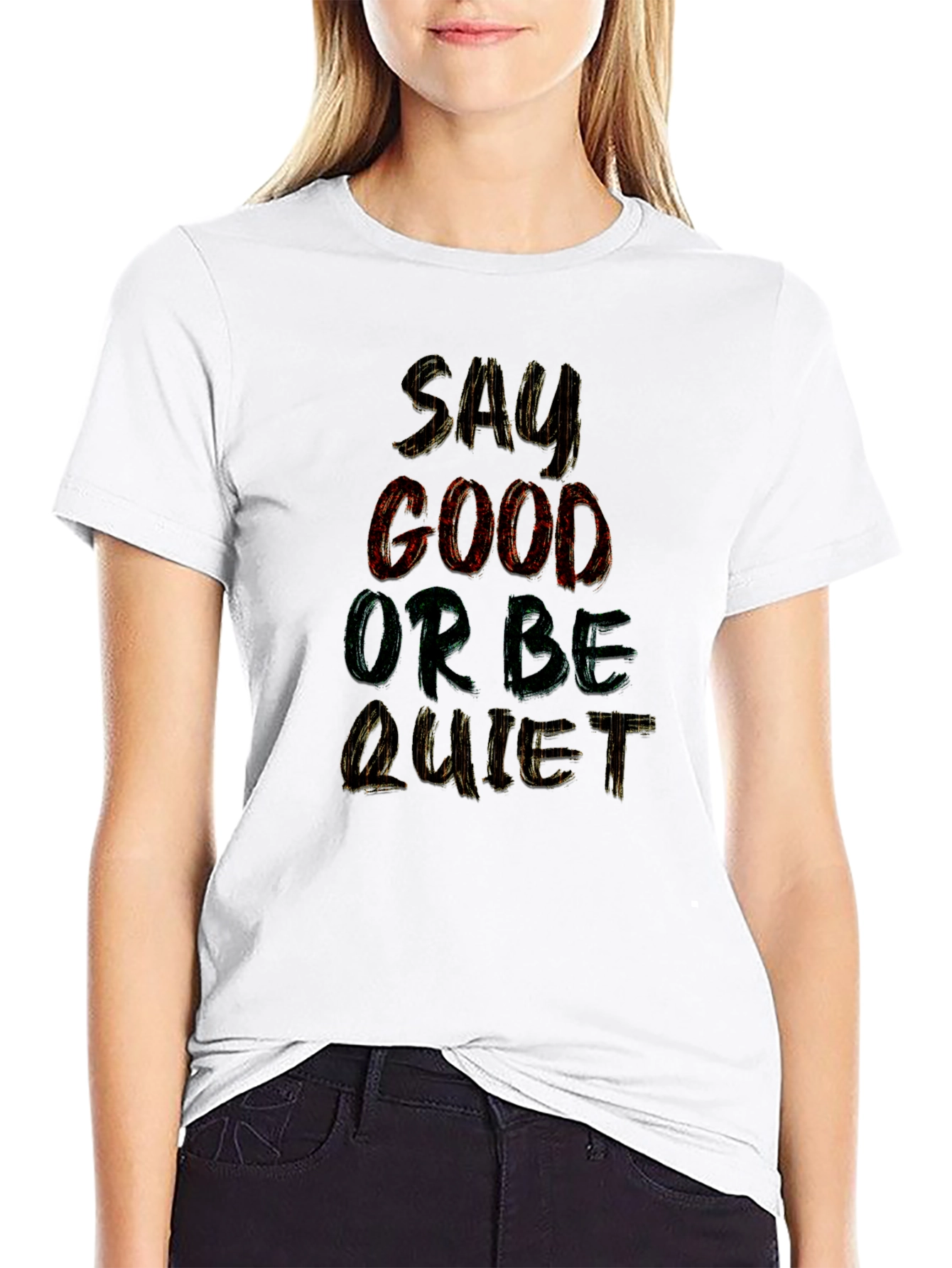 Say Good or Be Quiet Graphic T-Shirt