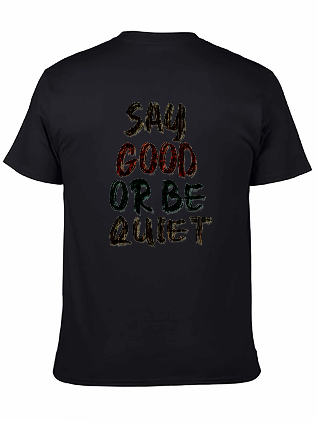 Say Good or Be Quiet Graphic T-Shirt