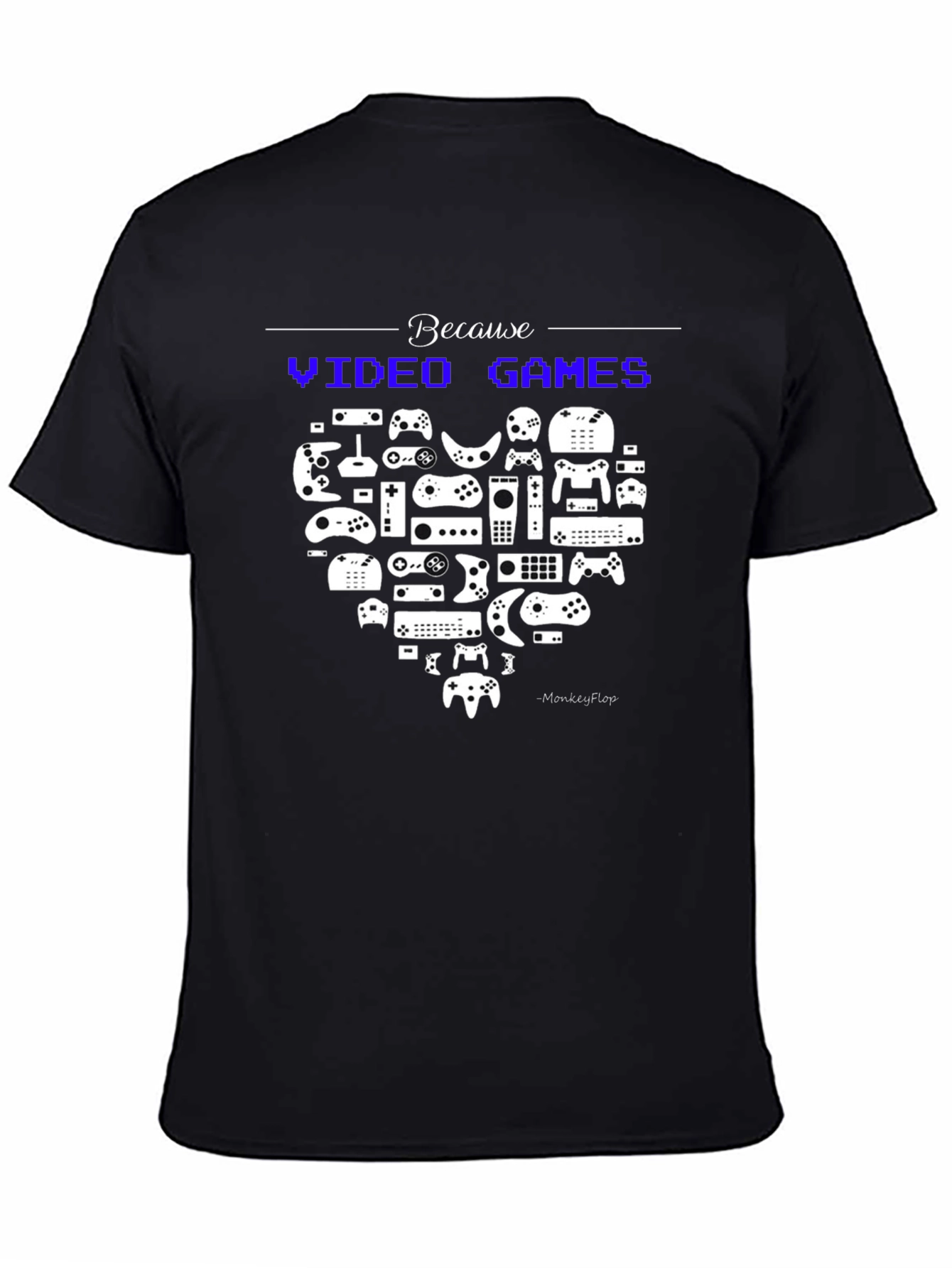 Because Video Games Black T-Shirt