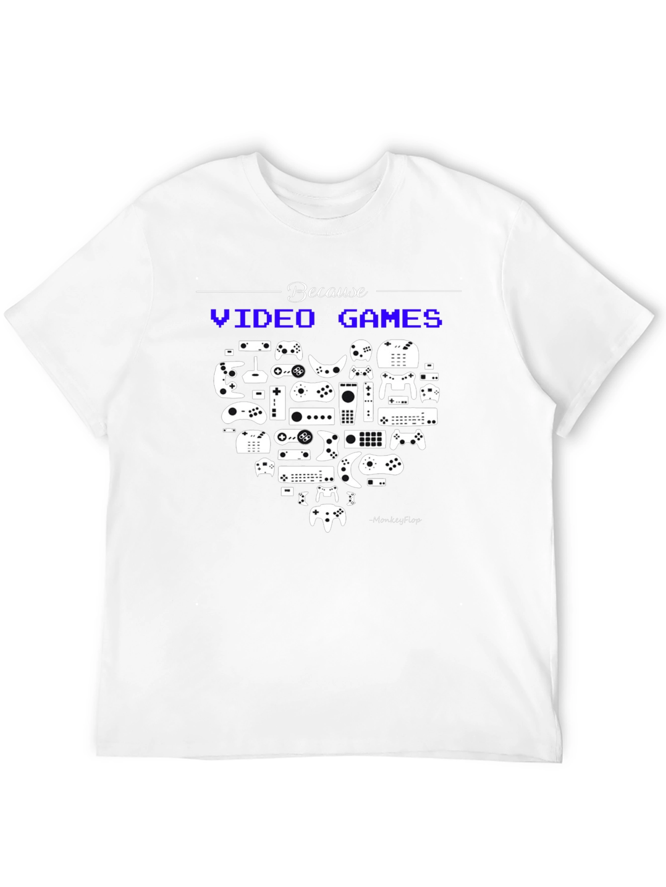 Because Video Games Black T-Shirt
