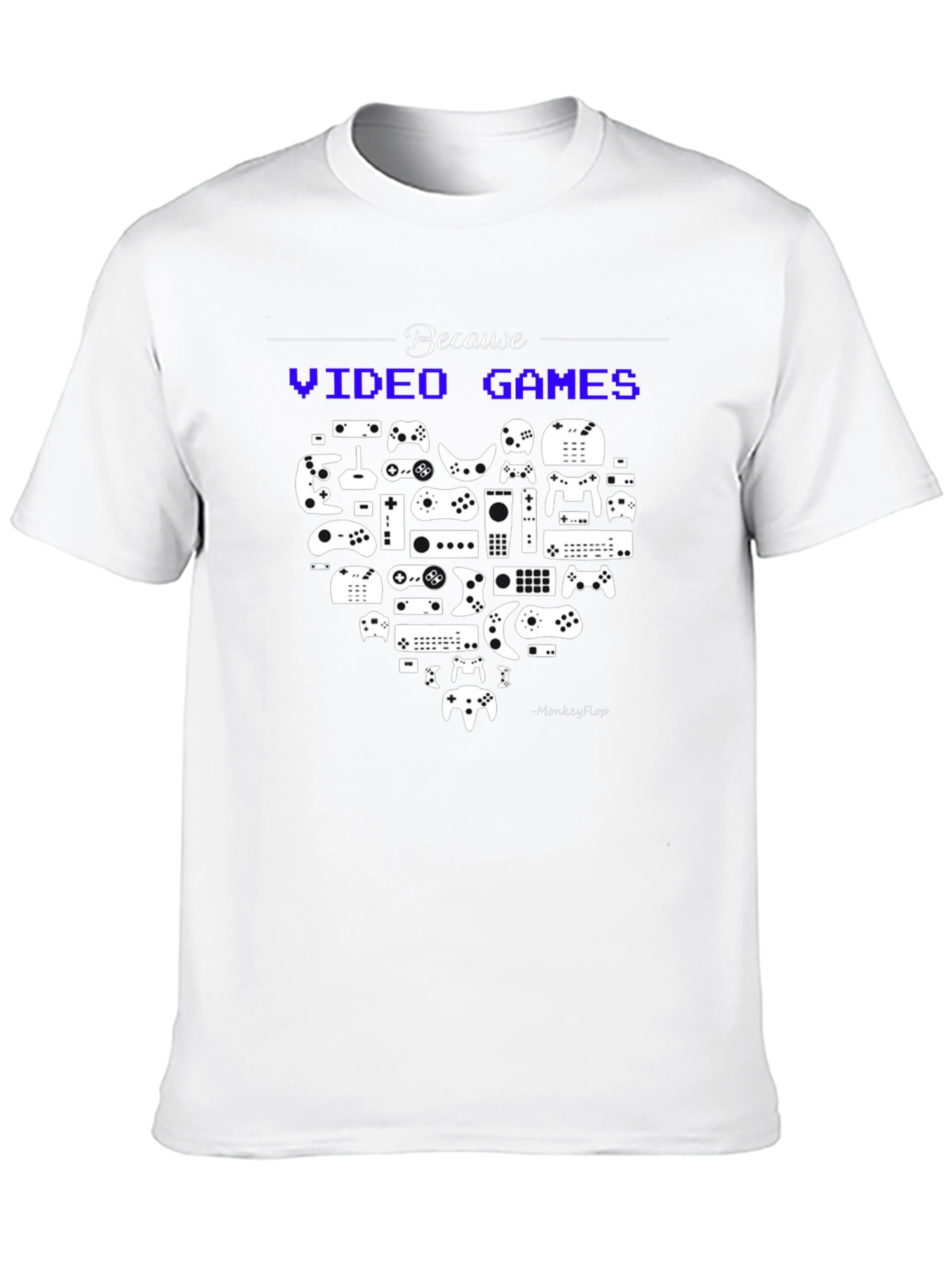 Because Video Games Black T-Shirt