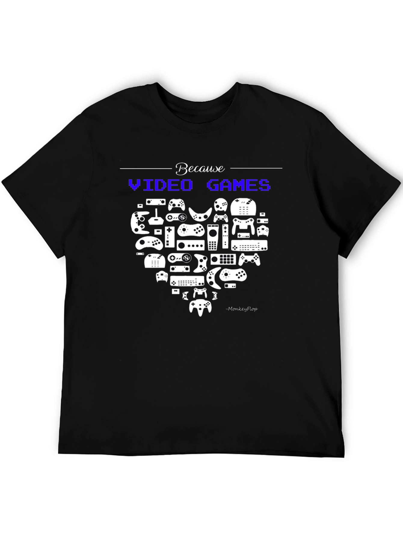 Because Video Games Black T-Shirt