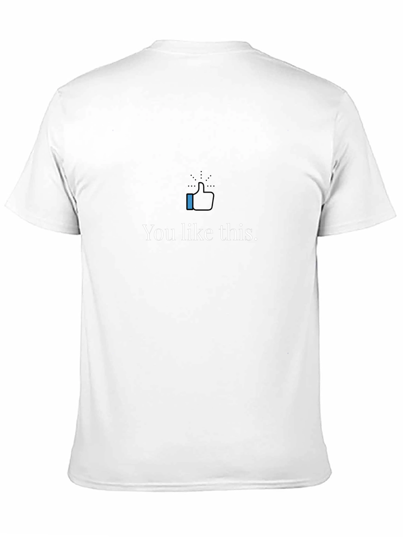 You Like This Graphic Tee - Trendy Casual T-Shirt