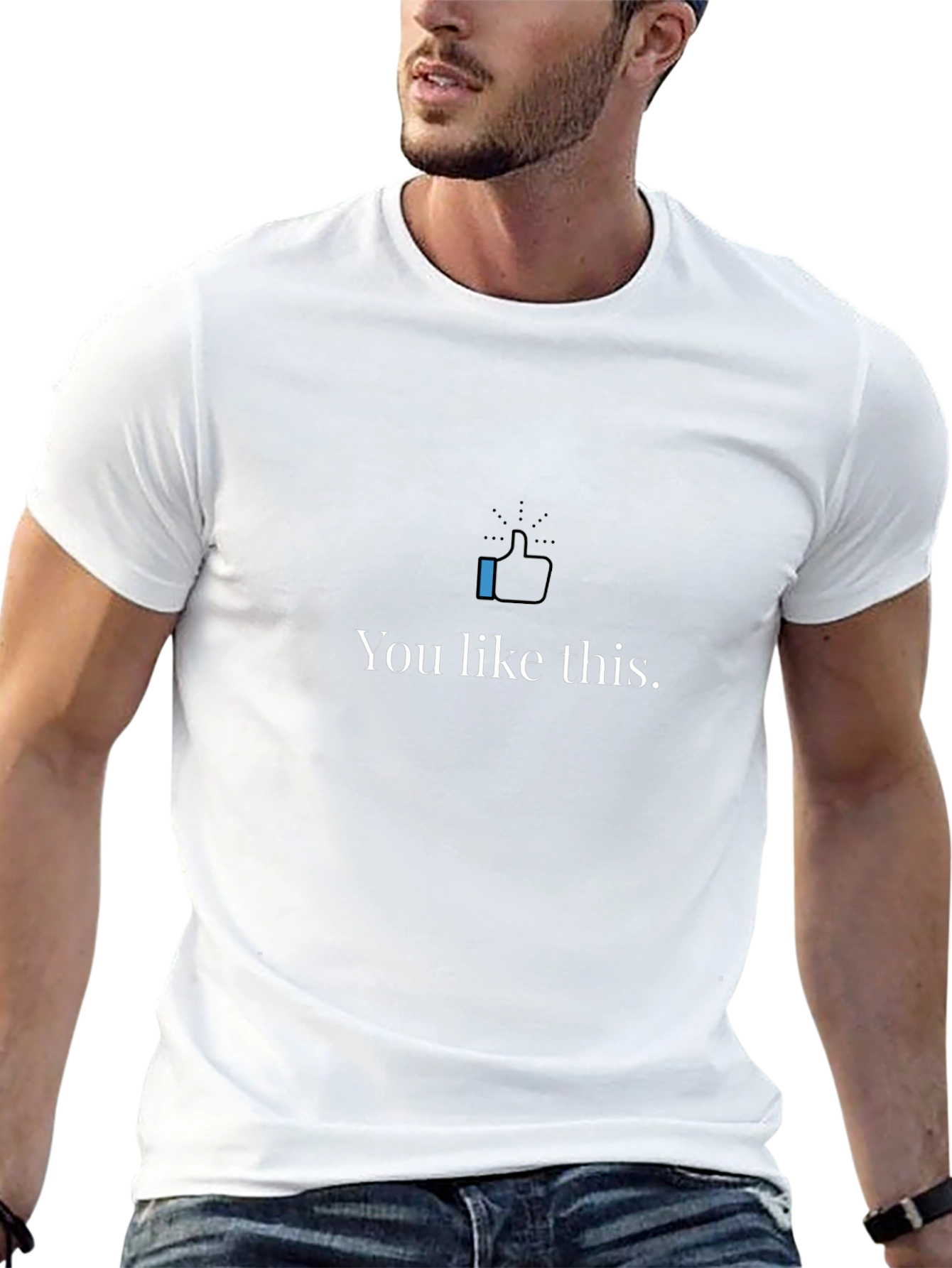 You Like This Graphic Tee - Trendy Casual T-Shirt