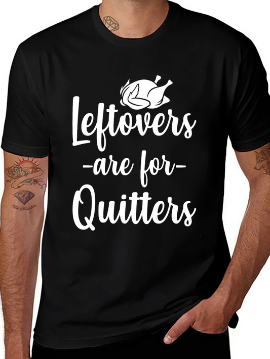 Funny Thanksgiving Leftovers Are For Quitters Turkey T-Shirt