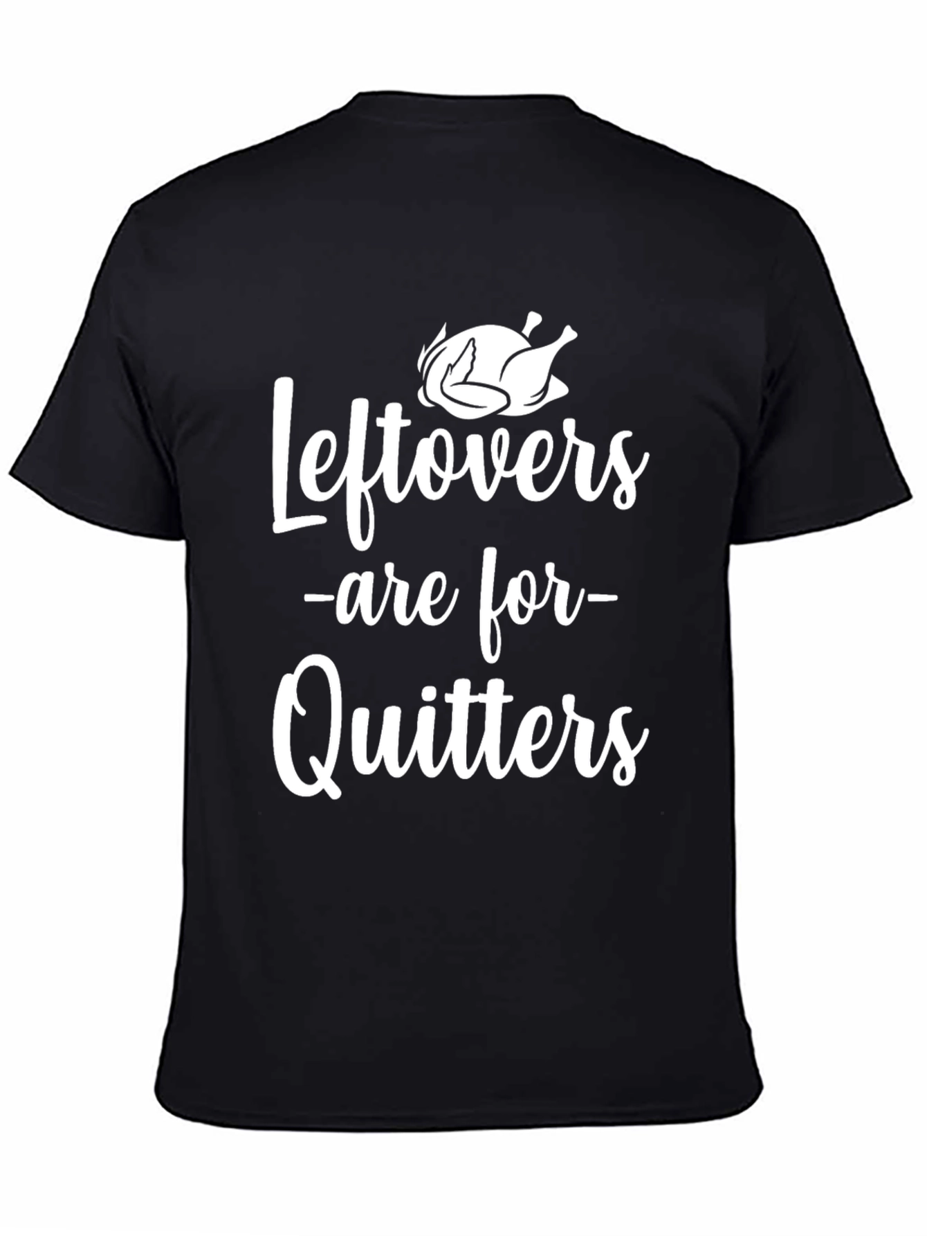 Funny Thanksgiving Leftovers Are For Quitters Turkey T-Shirt