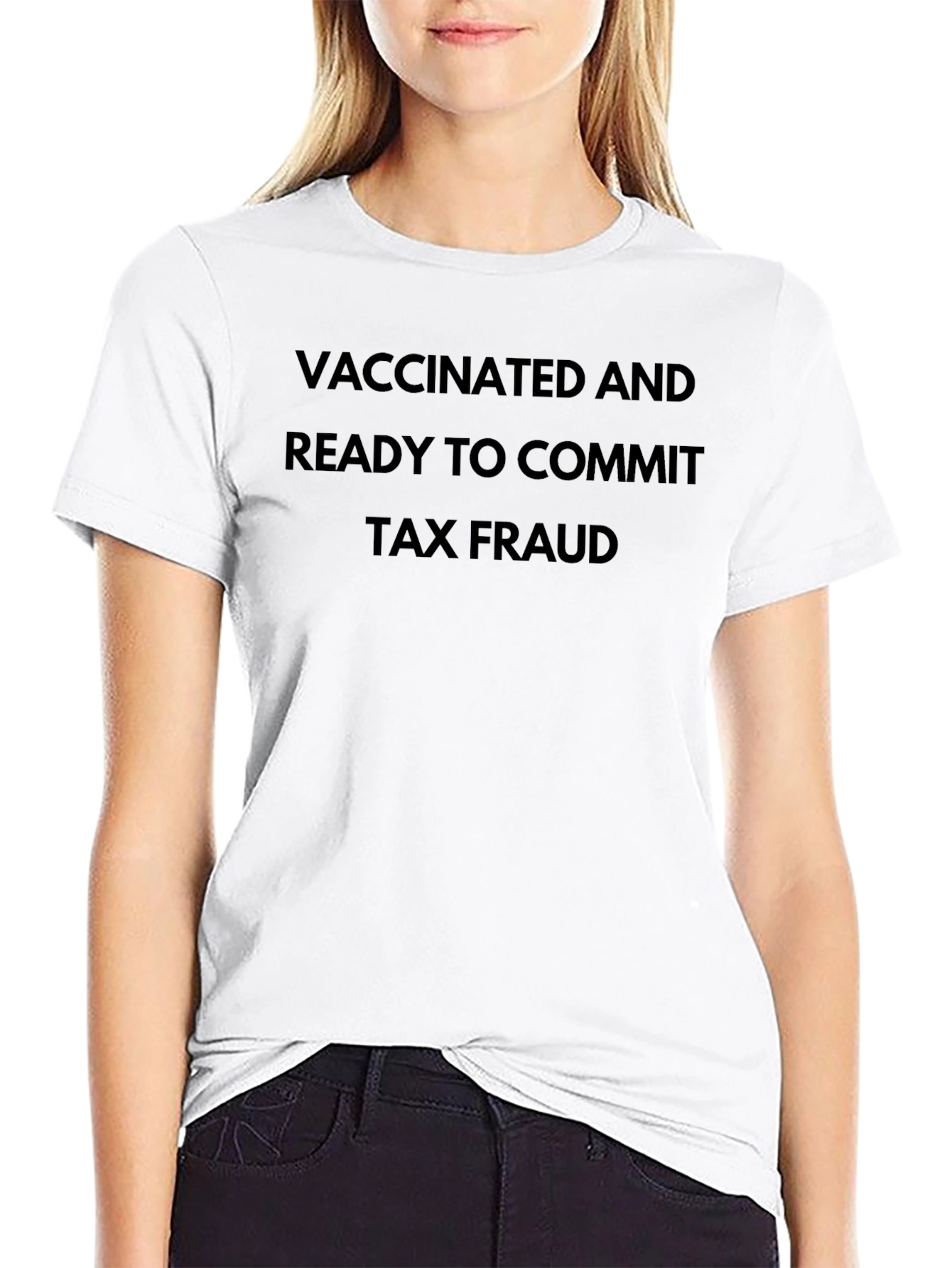 Vaccinated & Ready to Commit Tax Fraud T-Shirt