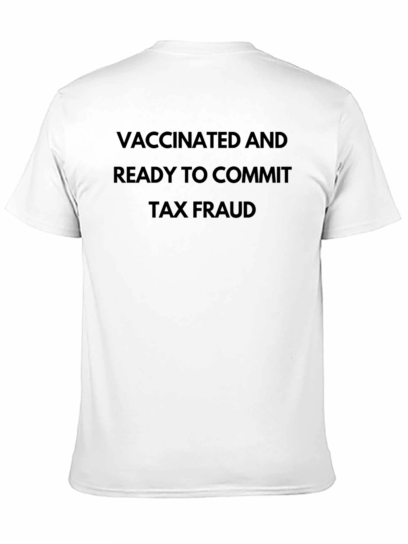 Vaccinated & Ready to Commit Tax Fraud T-Shirt