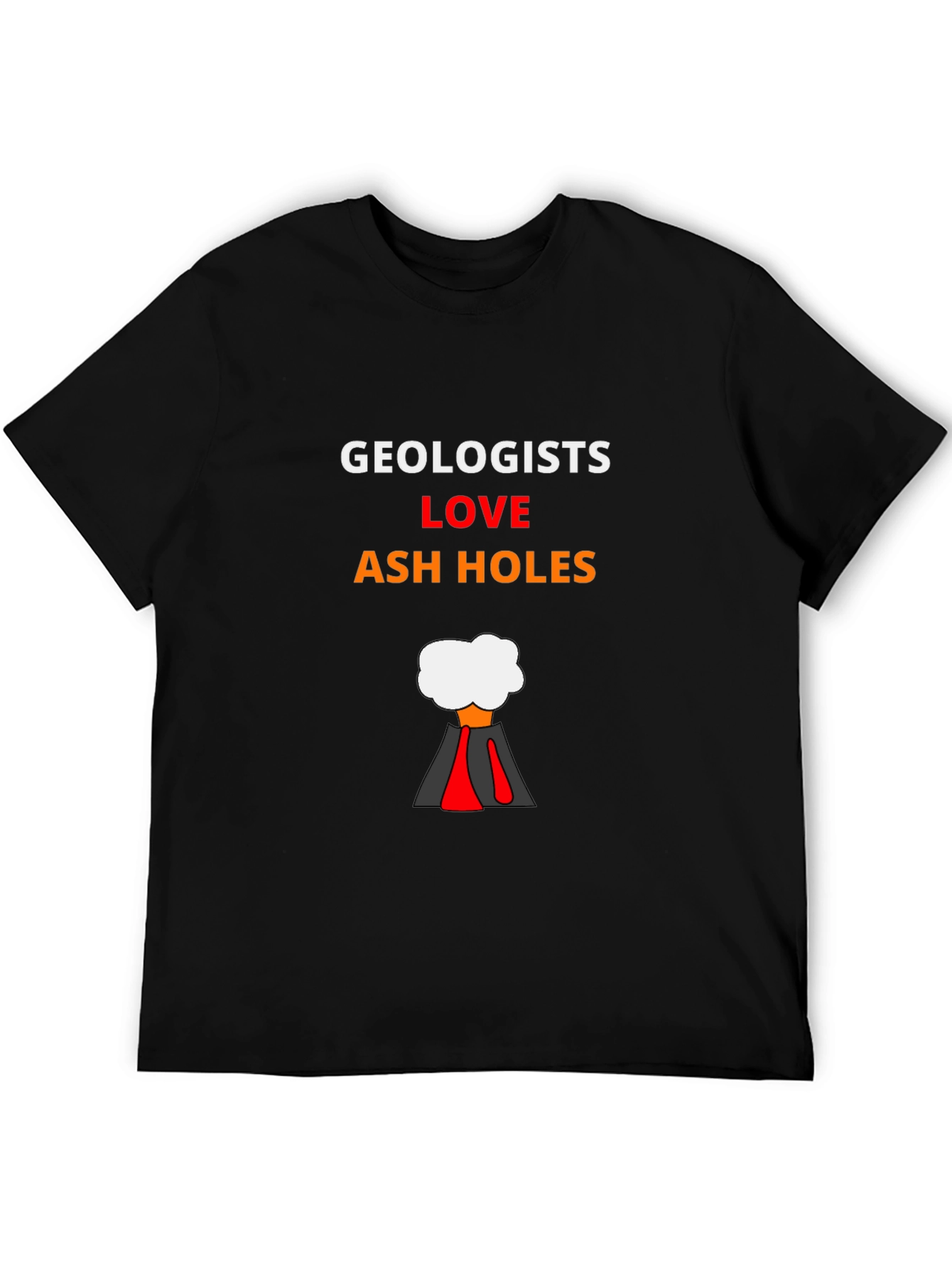 Geologists Love Ash Holes T-Shirt