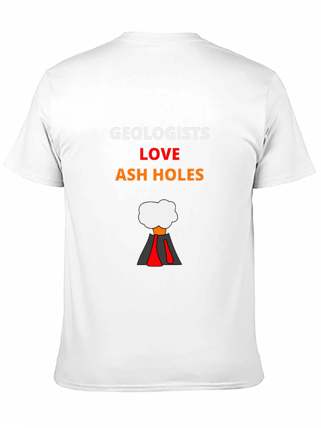 Geologists Love Ash Holes T-Shirt