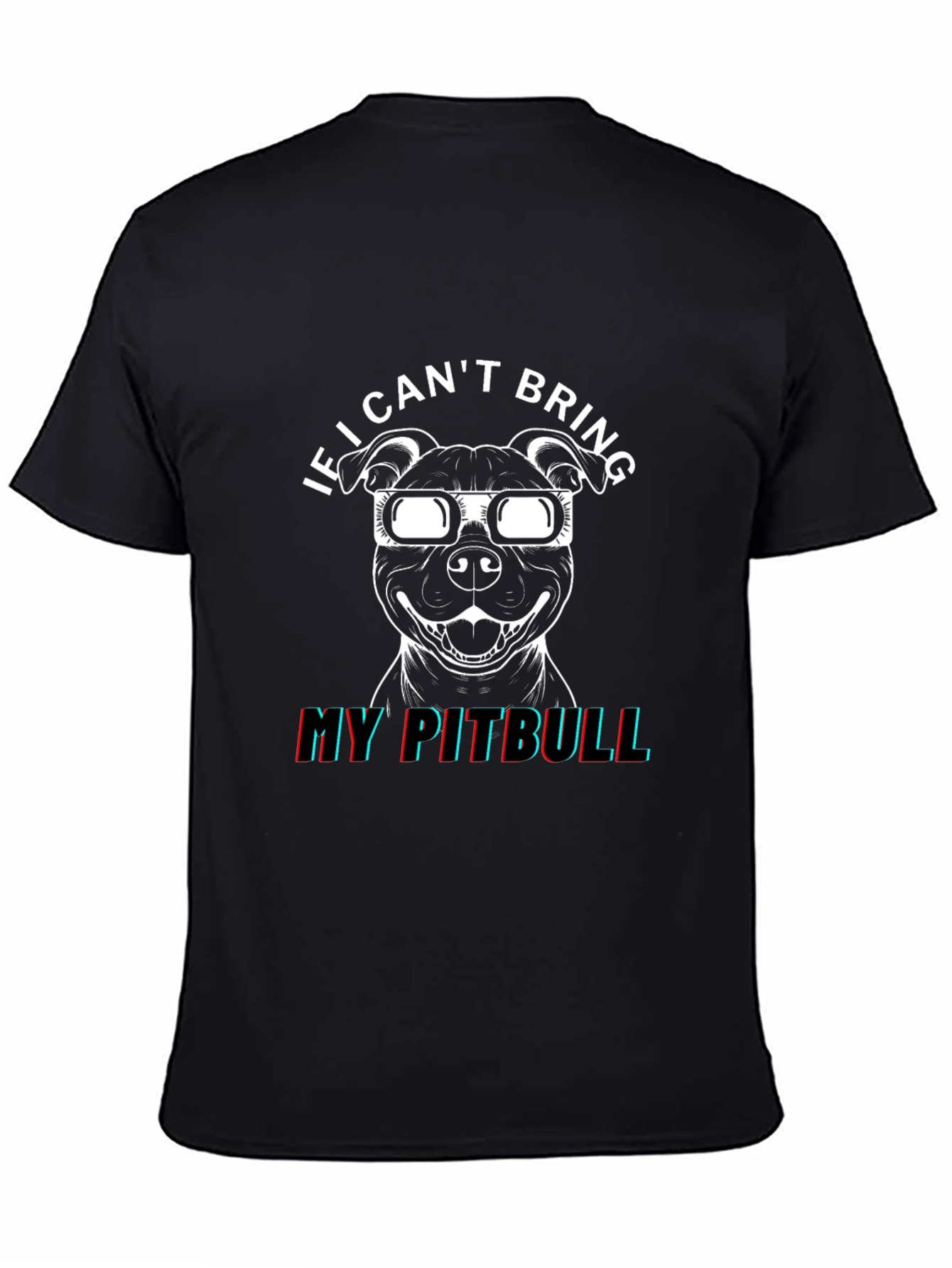 Cool Pitbull T-Shirt: If I Cant Bring My Pitbull!
