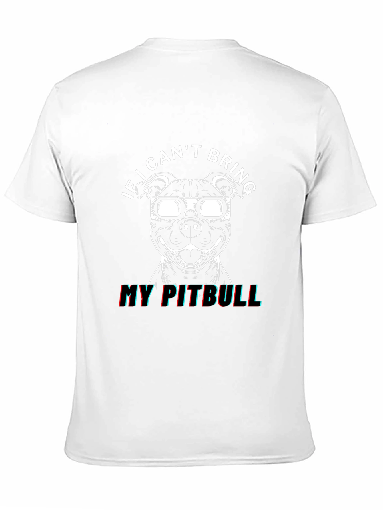 Cool Pitbull T-Shirt: If I Cant Bring My Pitbull!