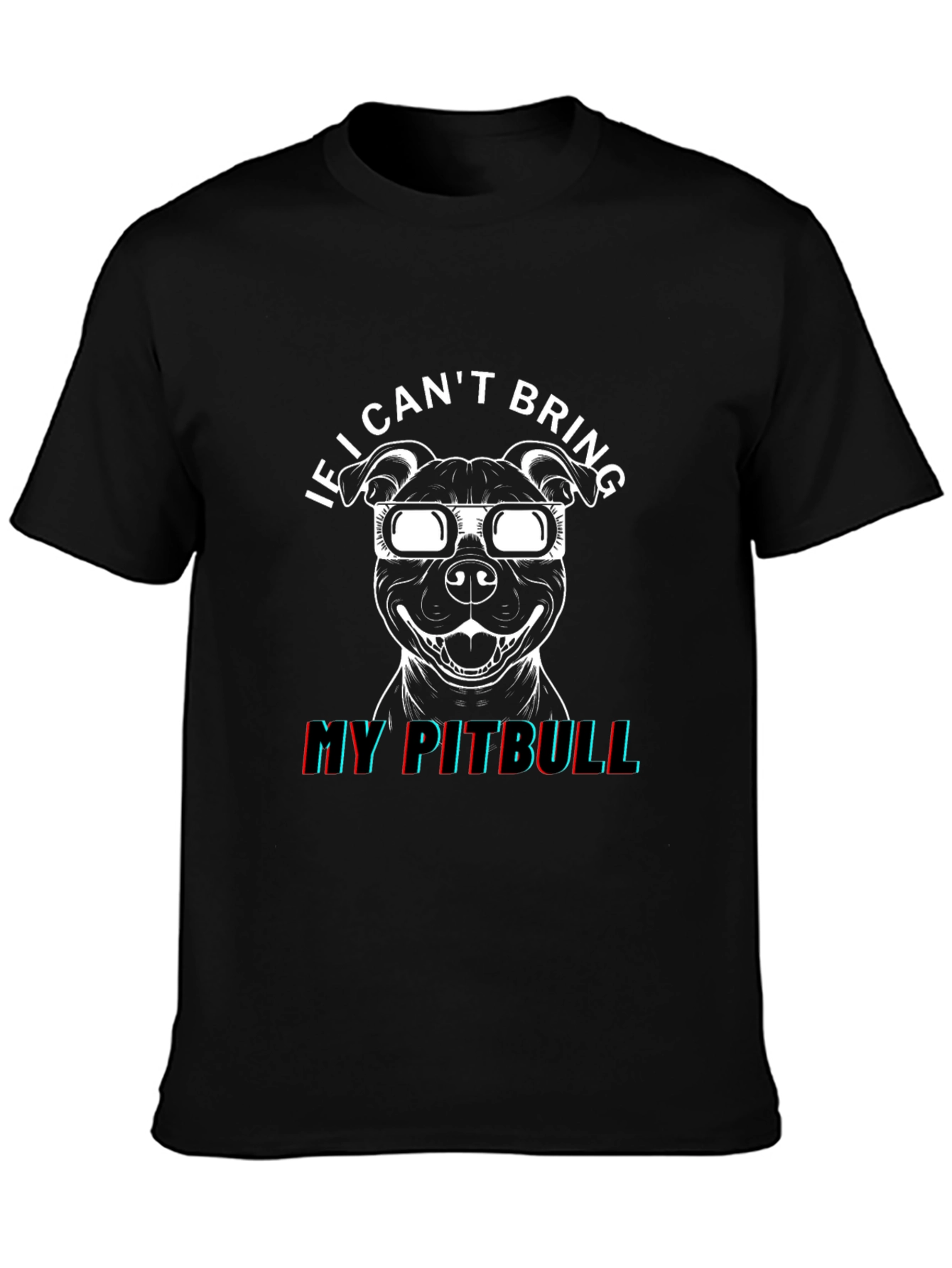 Cool Pitbull T-Shirt: If I Cant Bring My Pitbull!