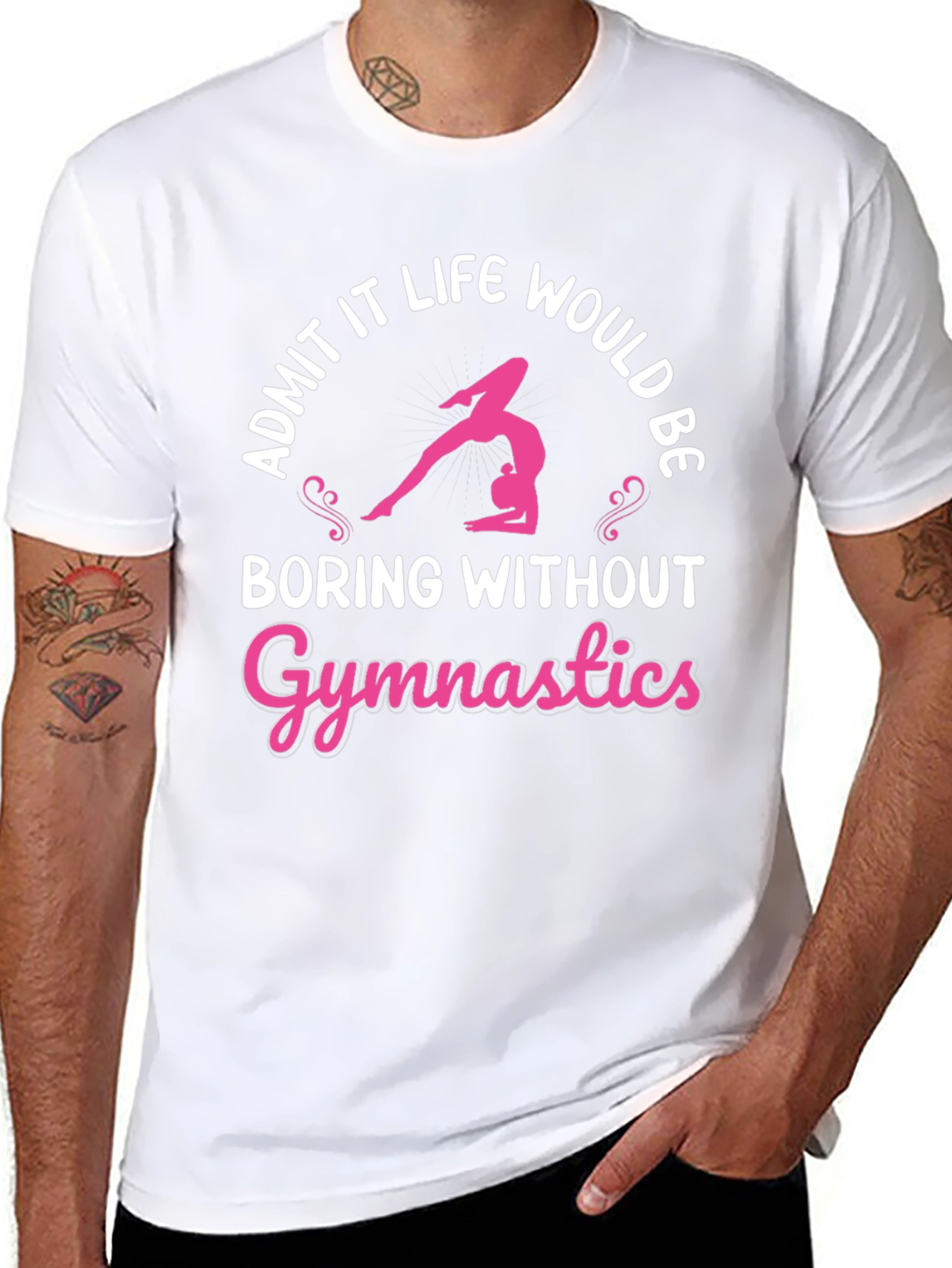 Gymnastics T-Shirt: Admit It Life Would Be Boring
