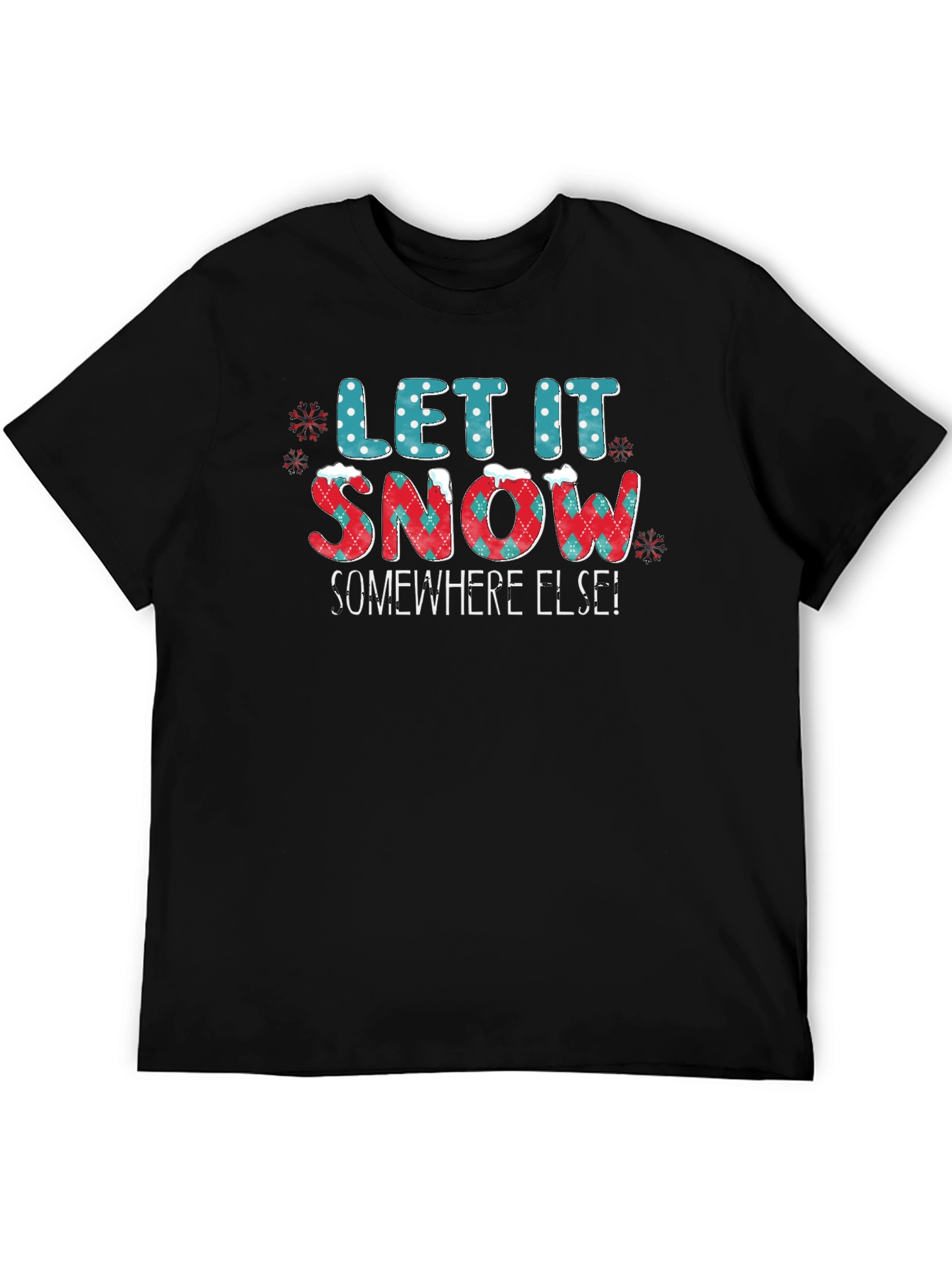 Let It Snow Somewhere Else Graphic Tee