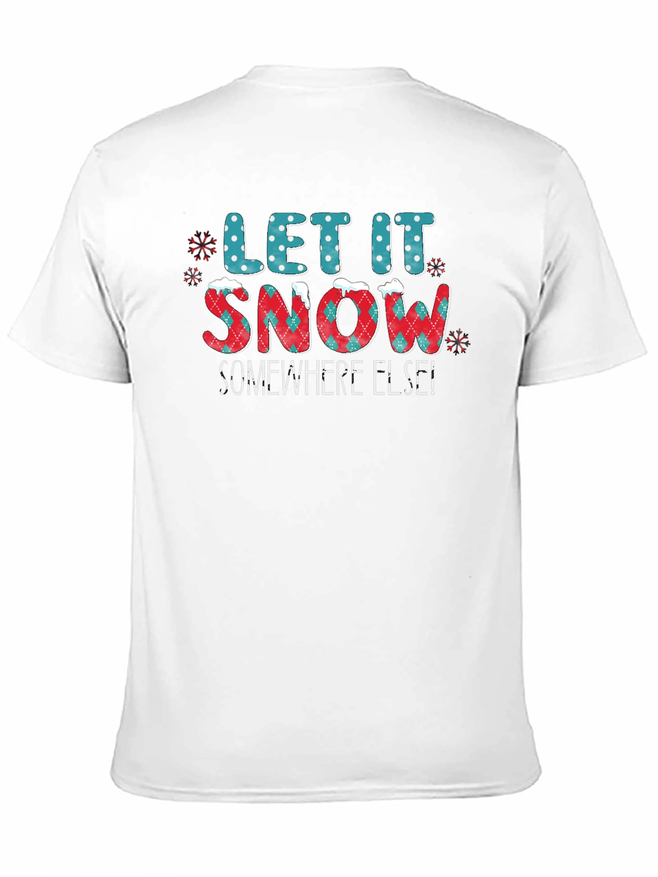 Let It Snow Somewhere Else Graphic Tee