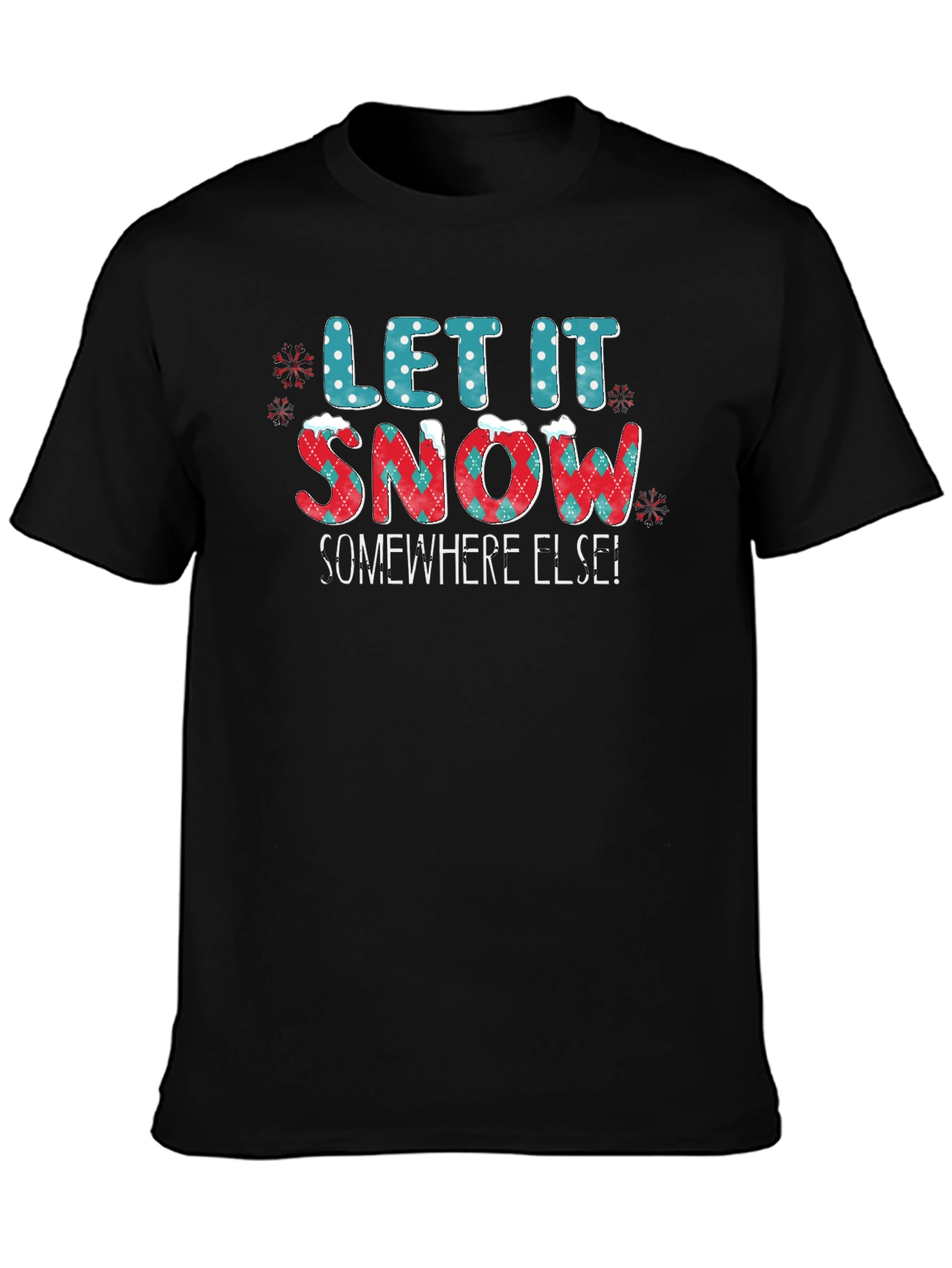 Let It Snow Somewhere Else Graphic Tee