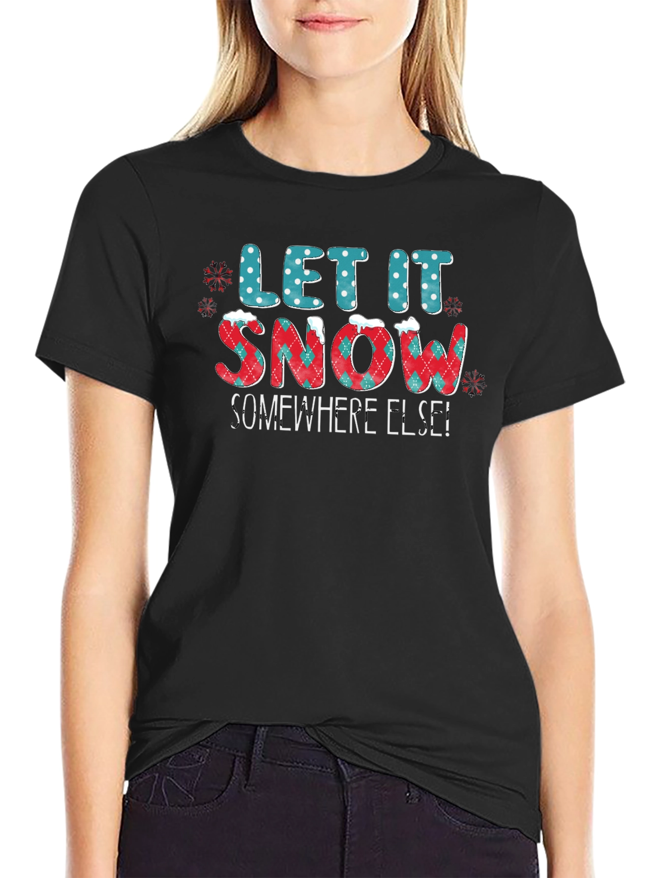Let It Snow Somewhere Else Graphic Tee