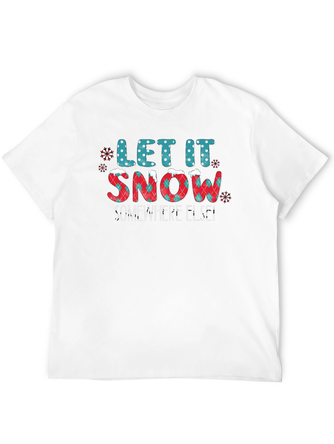 Let It Snow Somewhere Else Graphic Tee