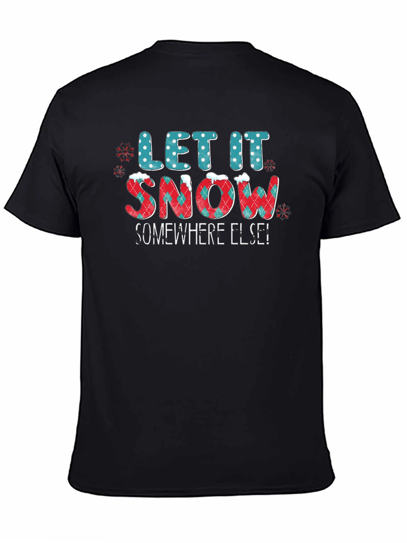 Let It Snow Somewhere Else Graphic Tee