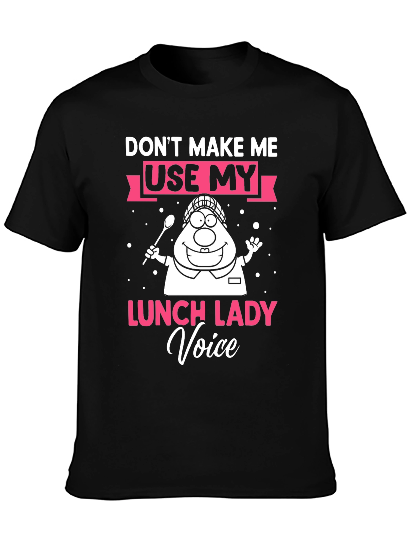 Dont Make Me Use Lunch Lady Voice T-Shirt
