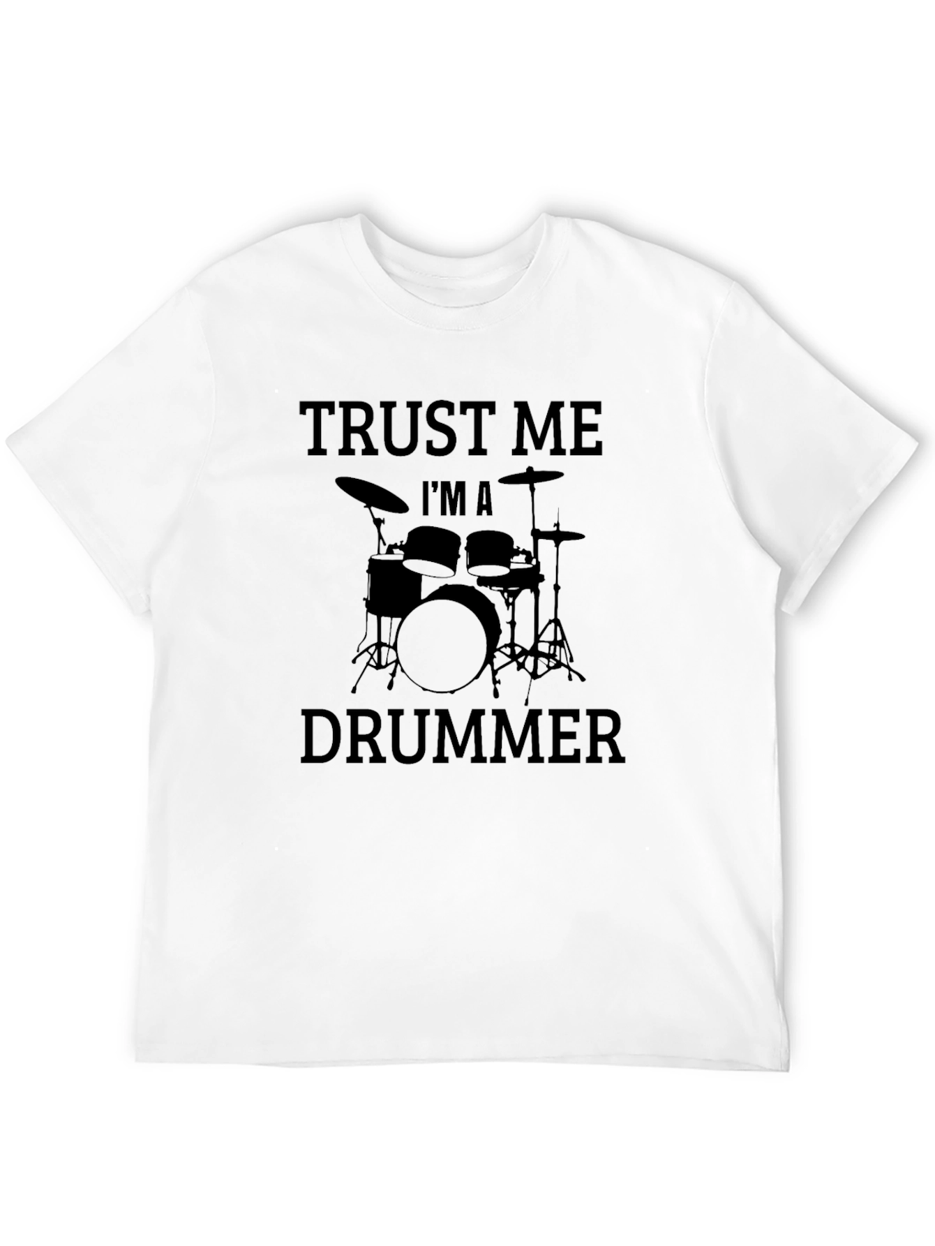 Trust Me Im a Drummer Black T-Shirt