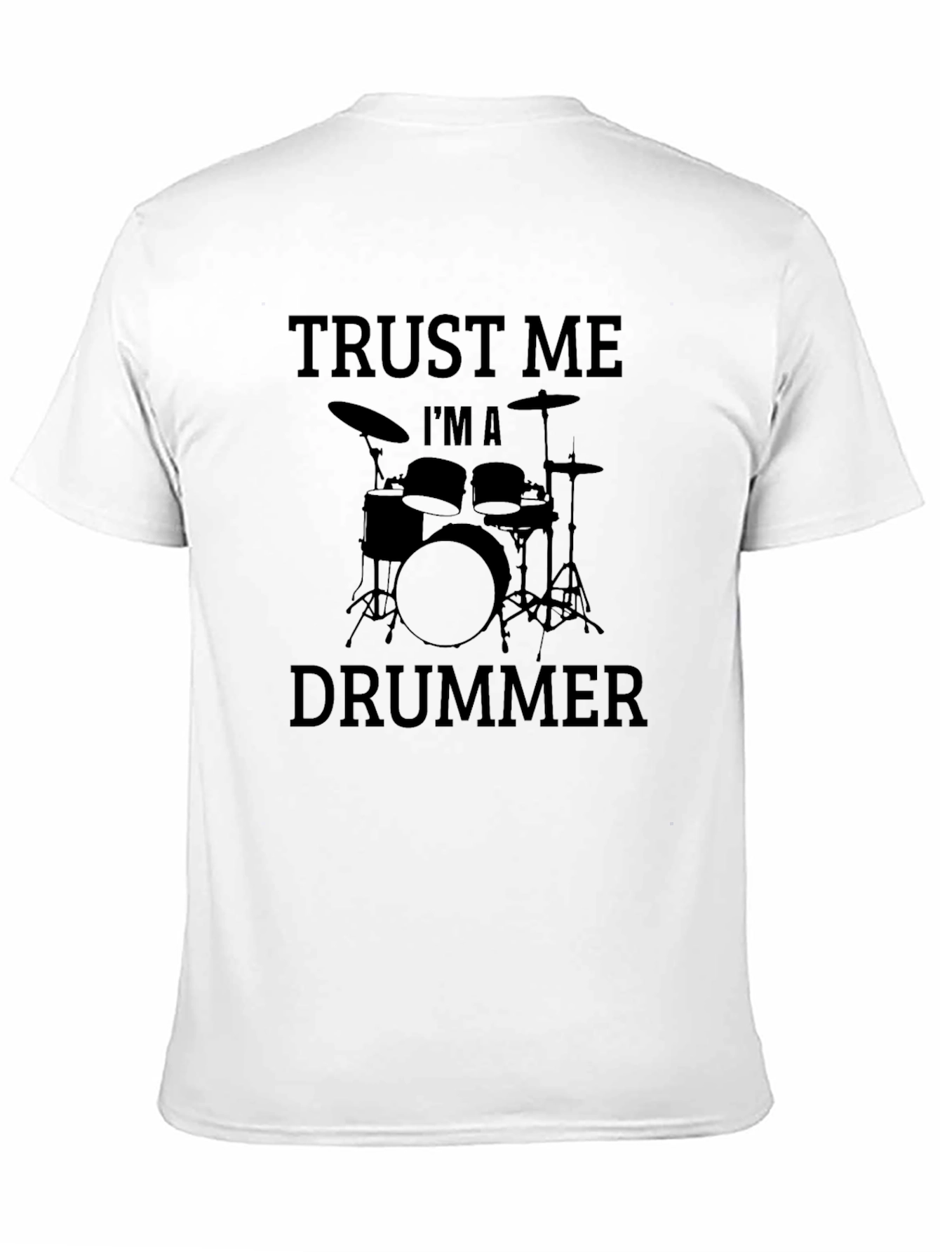 Trust Me Im a Drummer Black T-Shirt