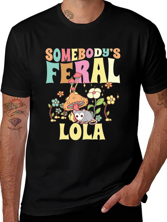 Somebodys Feral Lola Funny Graphic T-Shirt