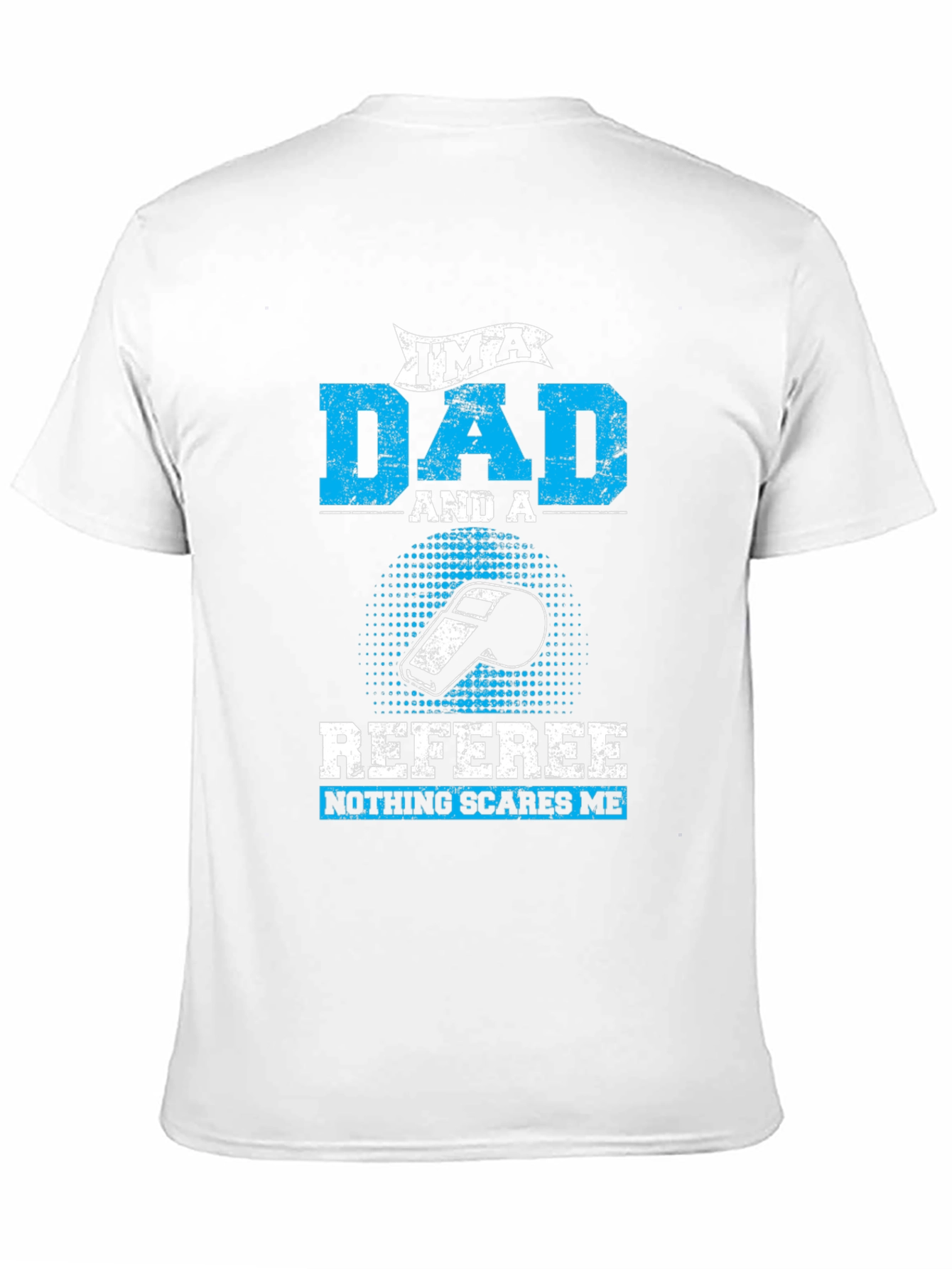 Dad Referee T-Shirt - Nothing Scares Me!